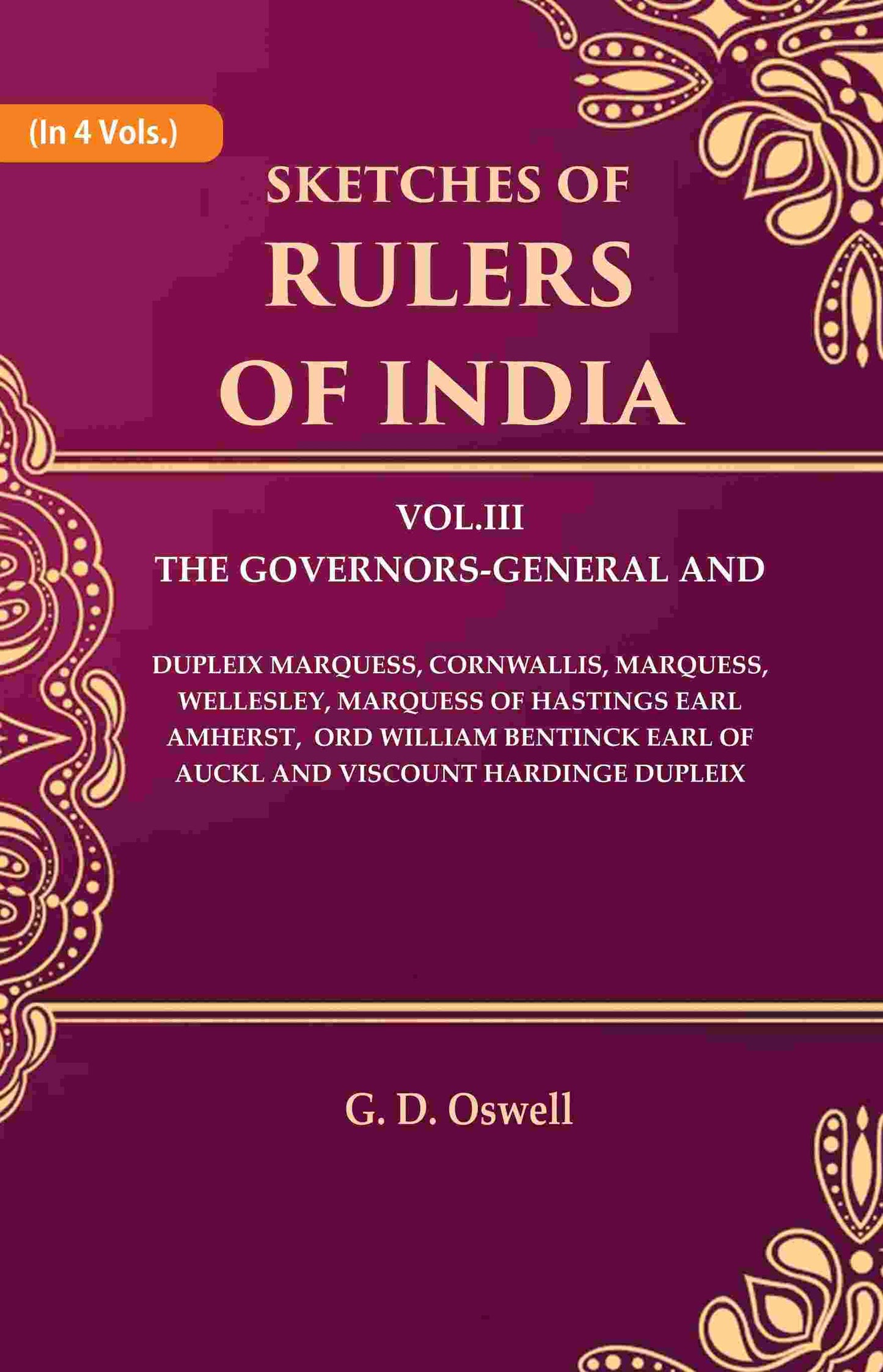 Sketches Of Rulers Of India: 3 The Governors-General And Dupleix Marquess, Cornwallis, Marquess, Vol. - Gyan Books - Swadesiicart
