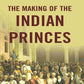The Making of the Indian Princes - Gyan Books - Swadesiicart