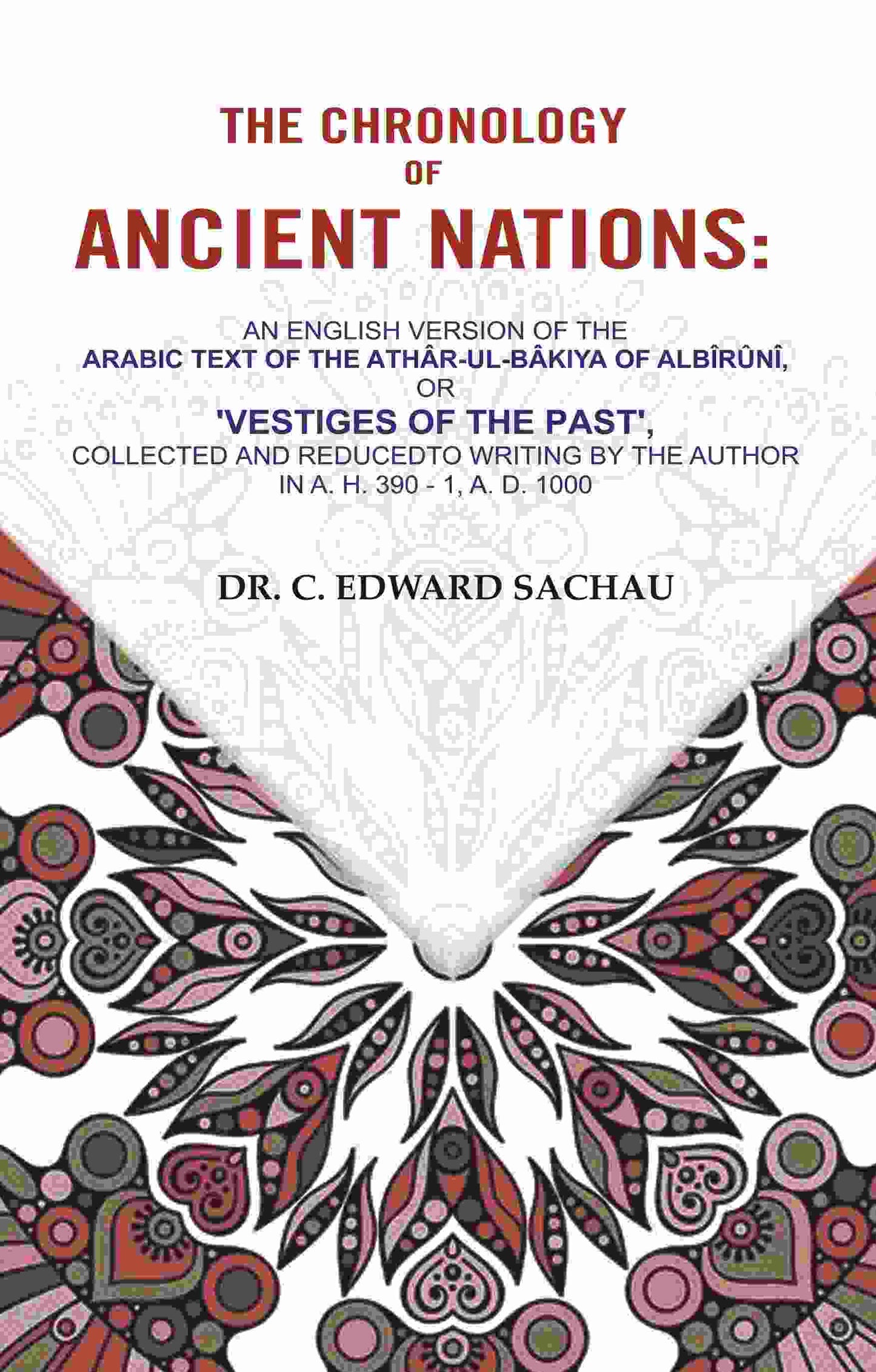 The Chronology Of Ancient Nations: An English Version Of The Arabic Text Of The Athâr-Ul-Bâkiya - Gyan Books - Swadesiicart