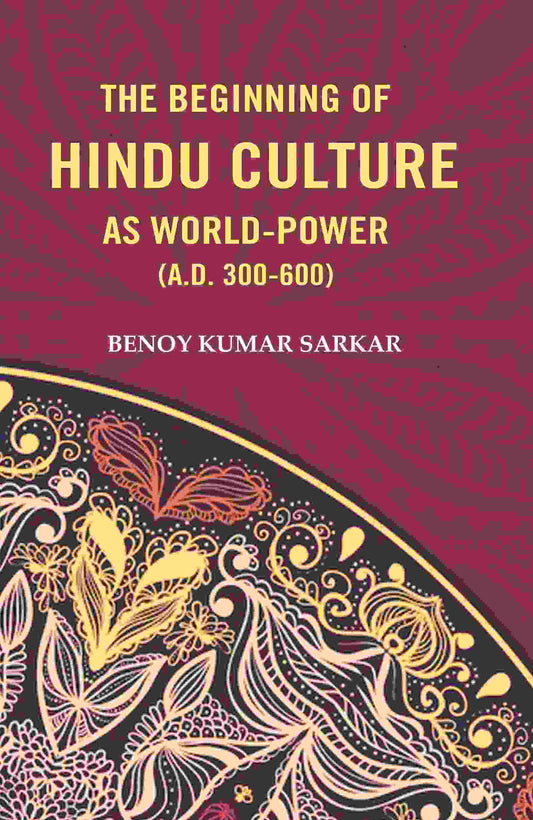 The Beginning of Hindu Culture as World-Power (A.D. 300-600) - Gyan Books - Swadesiicart