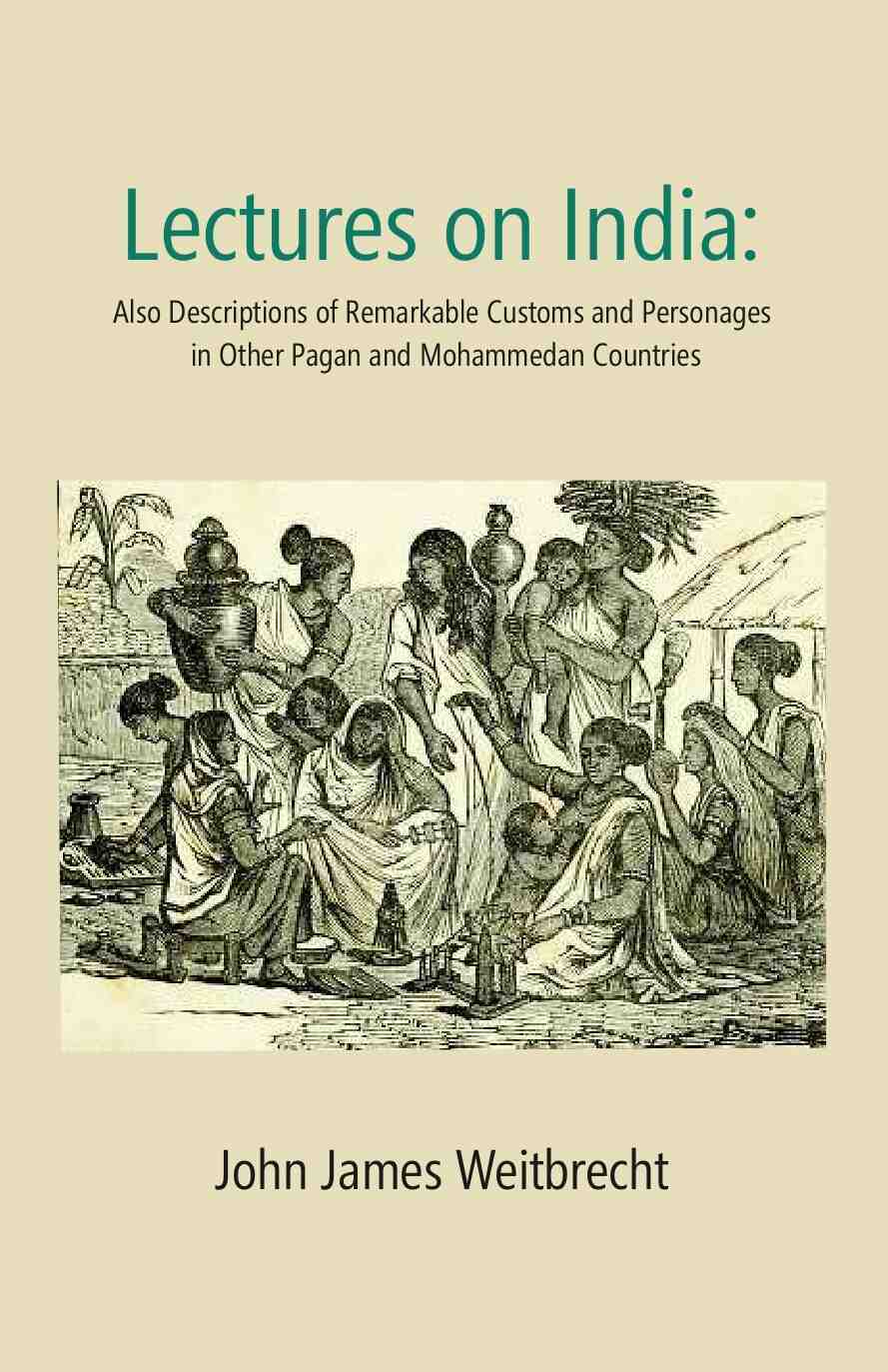 Lectures on India: Also Descriptions of Remarkable Customs and Personages in Other Pagan and Mohammedan Countries - Gyan Books - Swadesiicart