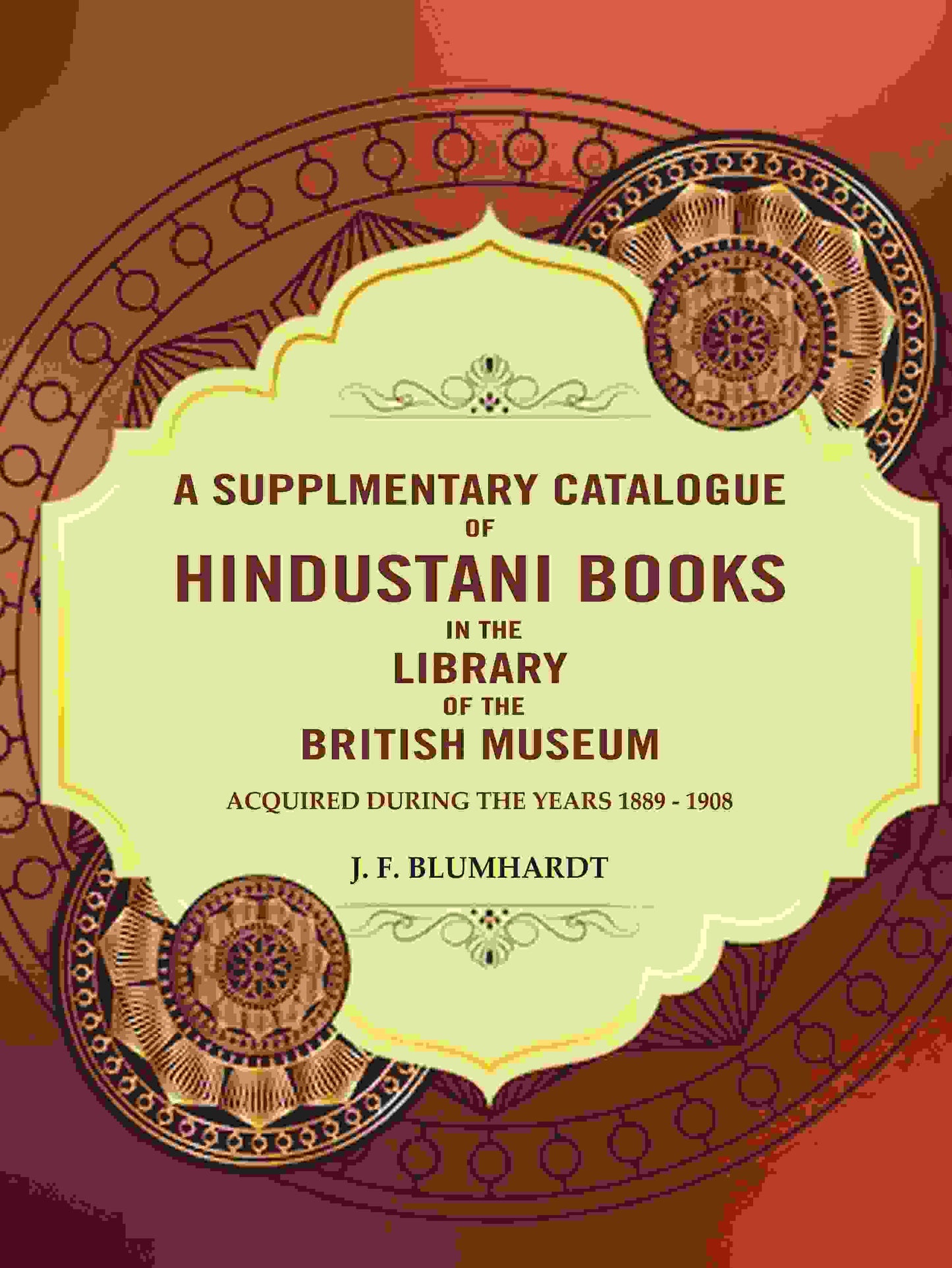 A Supplementary catalogue of Hindustani books in the library of the British Museum: Acquired during the years 1889 - 1908 - Gyan Books - Swadesiicart