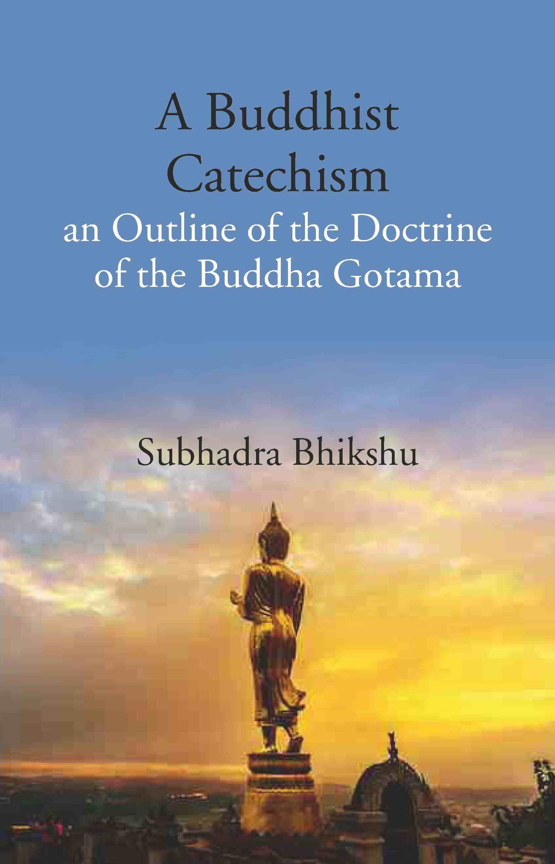 A Buddhist Catechism an Outline of the Doctrine of the Buddha Gotama - Gyan Books - Swadesiicart