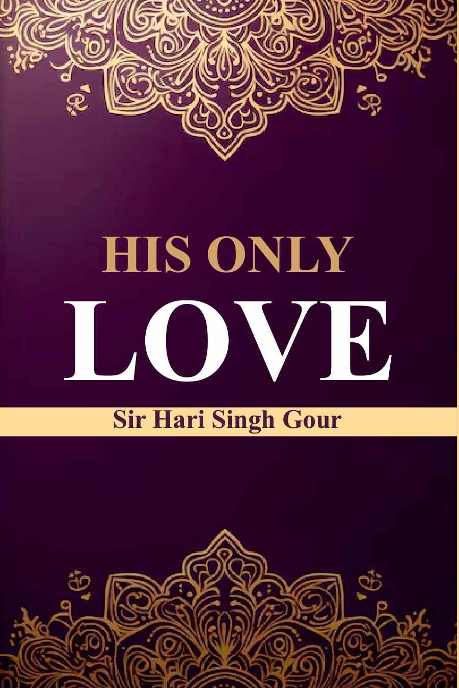 His Only Love - Gyan Books - Swadesiicart