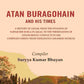 Atan Buragohain And His Times: A History Of Assam, From The Invasion Of Nawab Mir Jumla In 1662-63, To The - Gyan Books - Swadesiicart