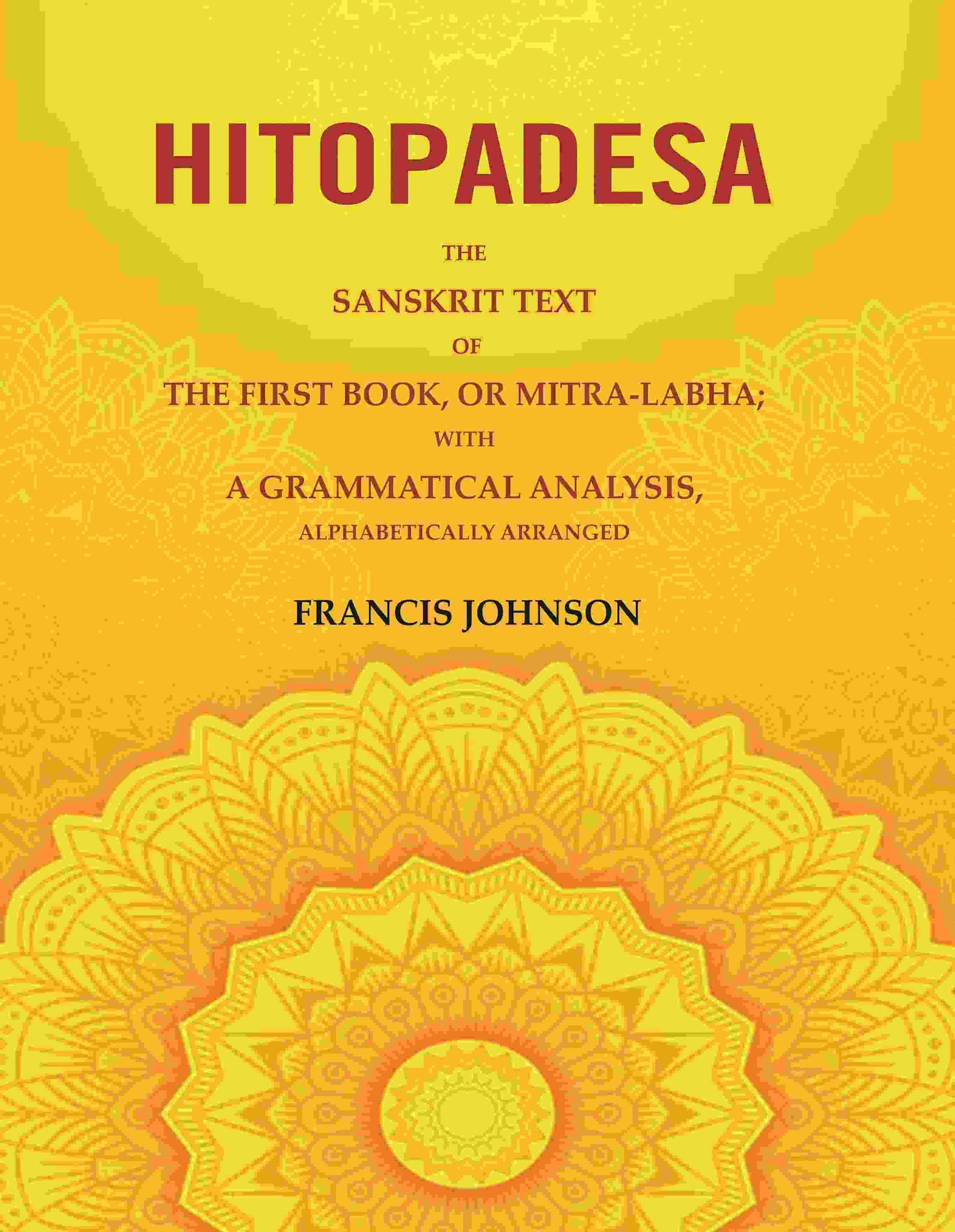 Hitopadesa: The Sanskrit Text of the First Book, or Mitra-Labha; with a Grammatical Analysis, Alphabetically Arranged - Gyan Books - Swadesiicart
