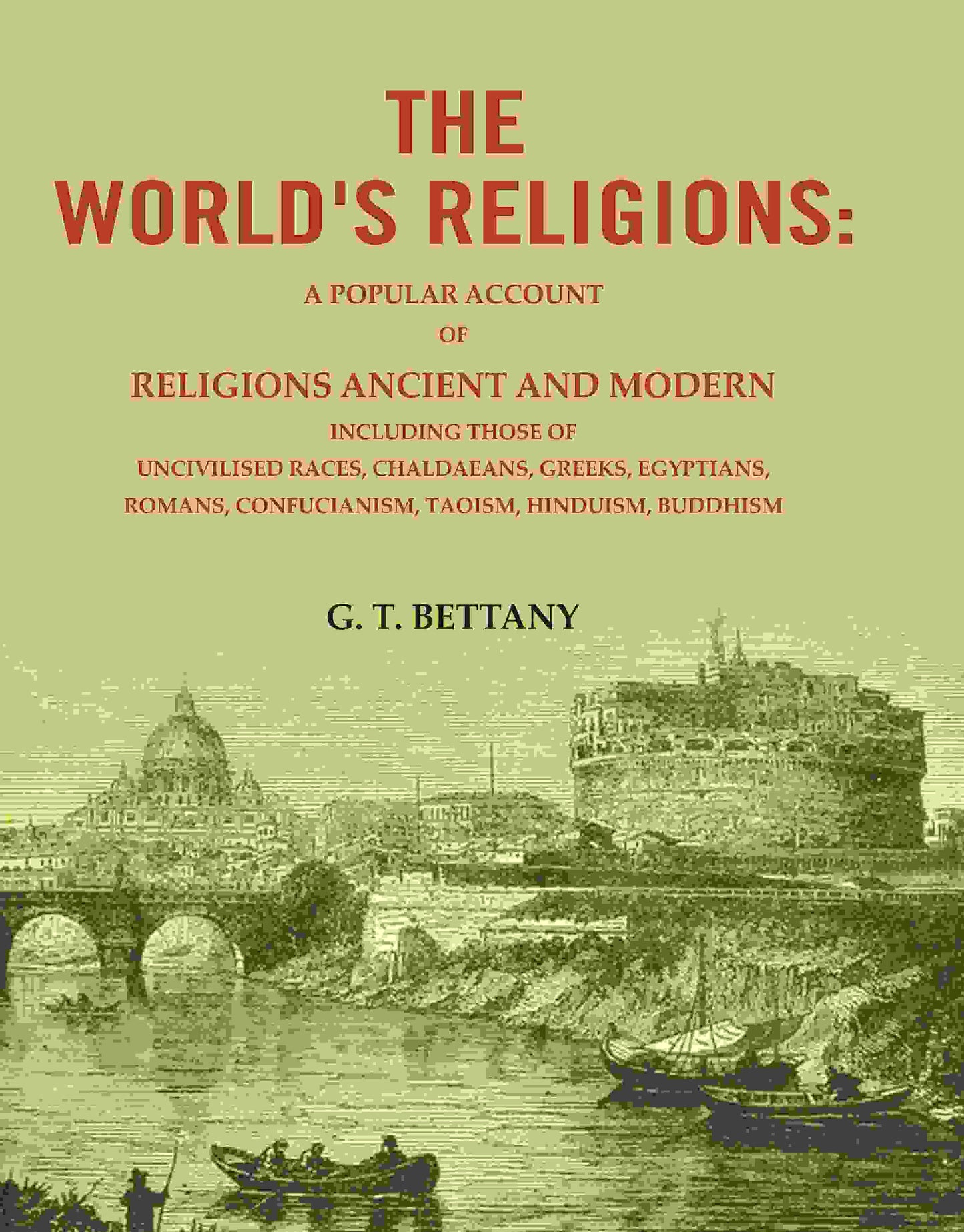 The World'S Religions: A Popular Account Of Religions Ancient And Modern Including Those Of Uncivilised - Gyan Books - Swadesiicart
