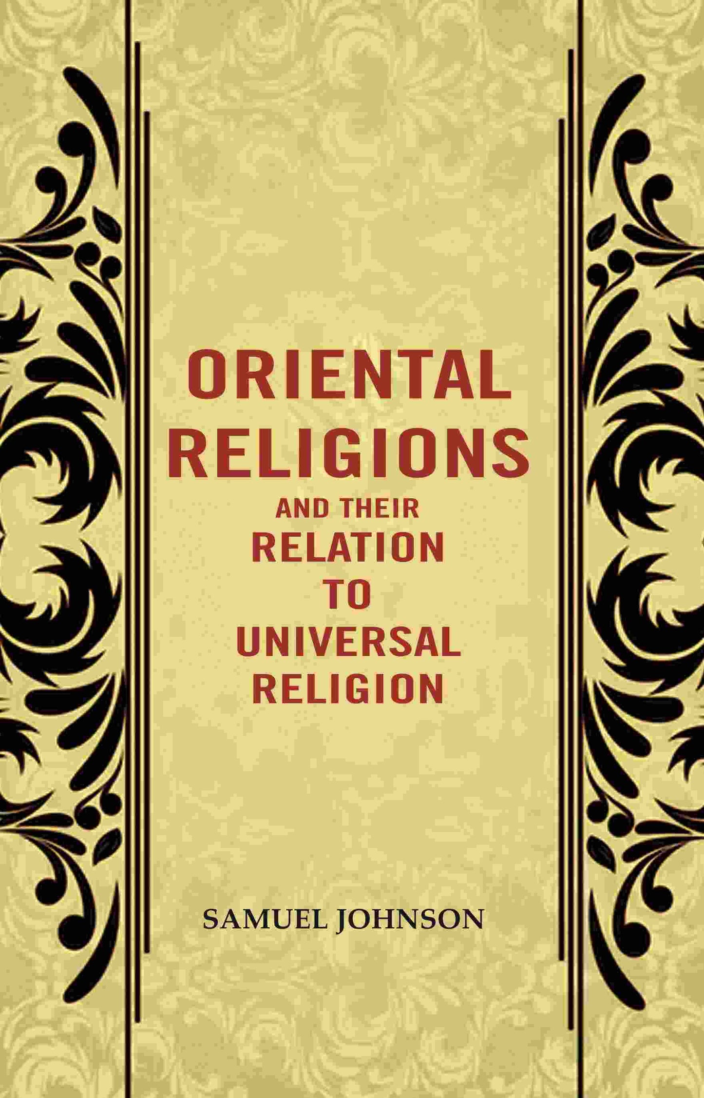 Oriental Religions and Their Relation to Universal Religion - Gyan Books - Swadesiicart