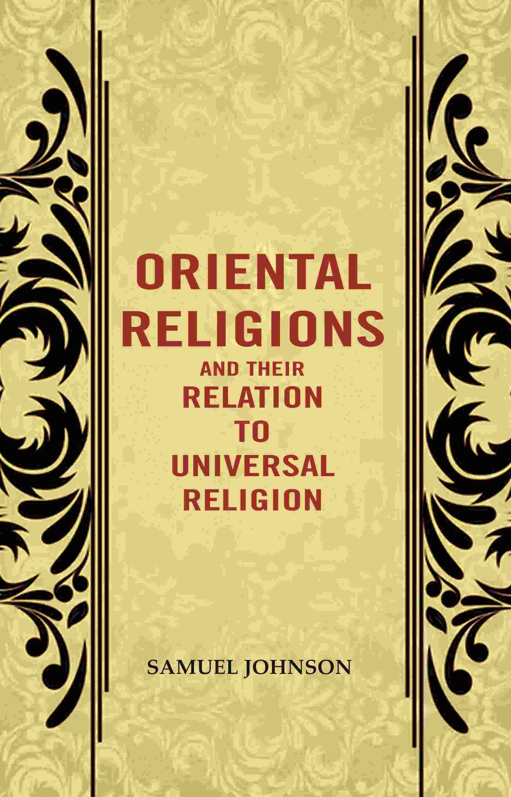 Oriental Religions and Their Relation to Universal Religion - Gyan Books - Swadesiicart