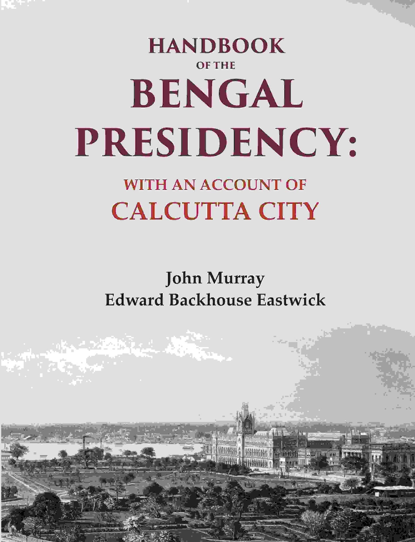 Handbook of the Bengal Presidency: With an Account of Calcutta City - Gyan Books - Swadesiicart