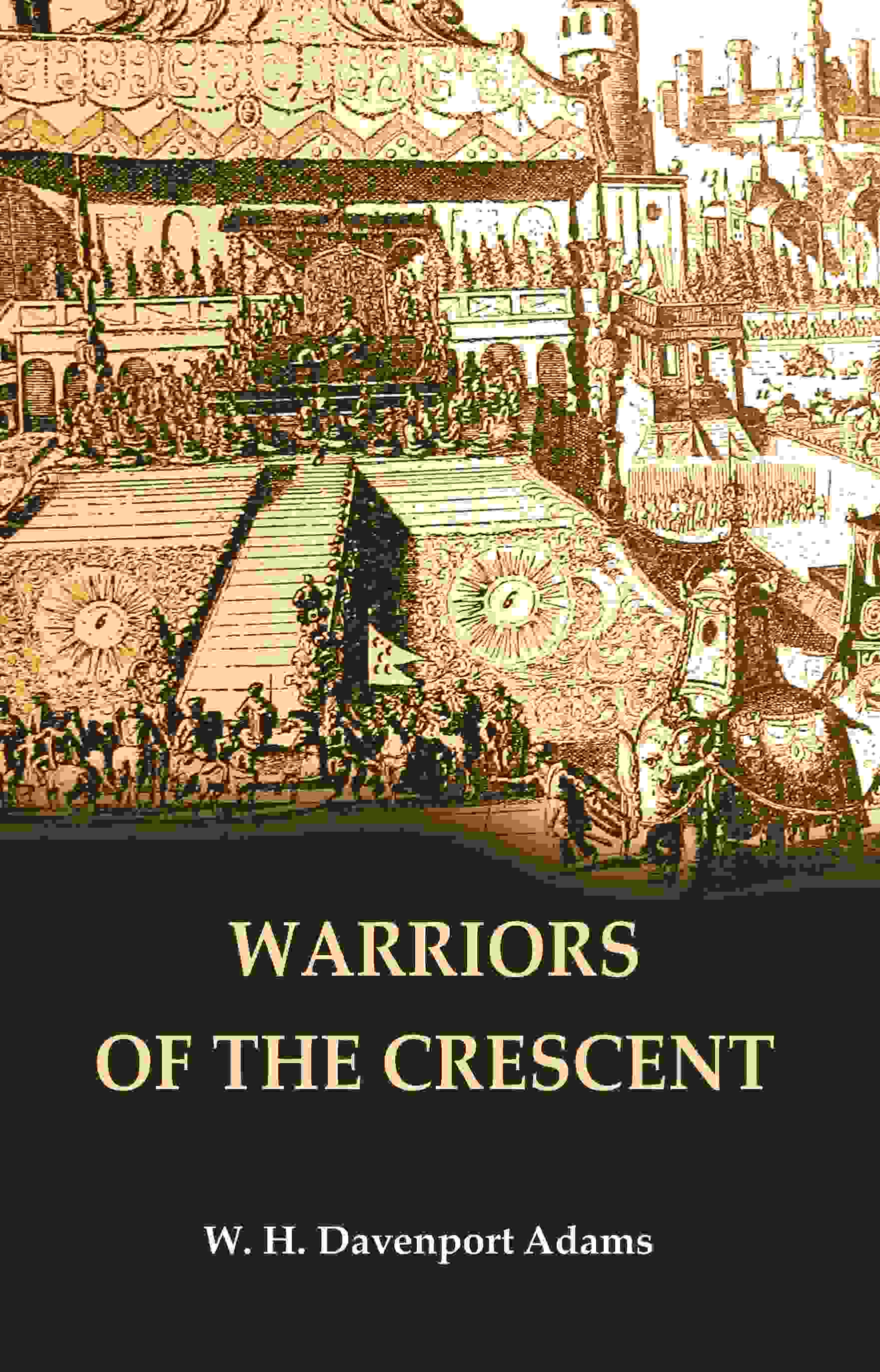 Warriors of the Crescent - Gyan Books - Swadesiicart