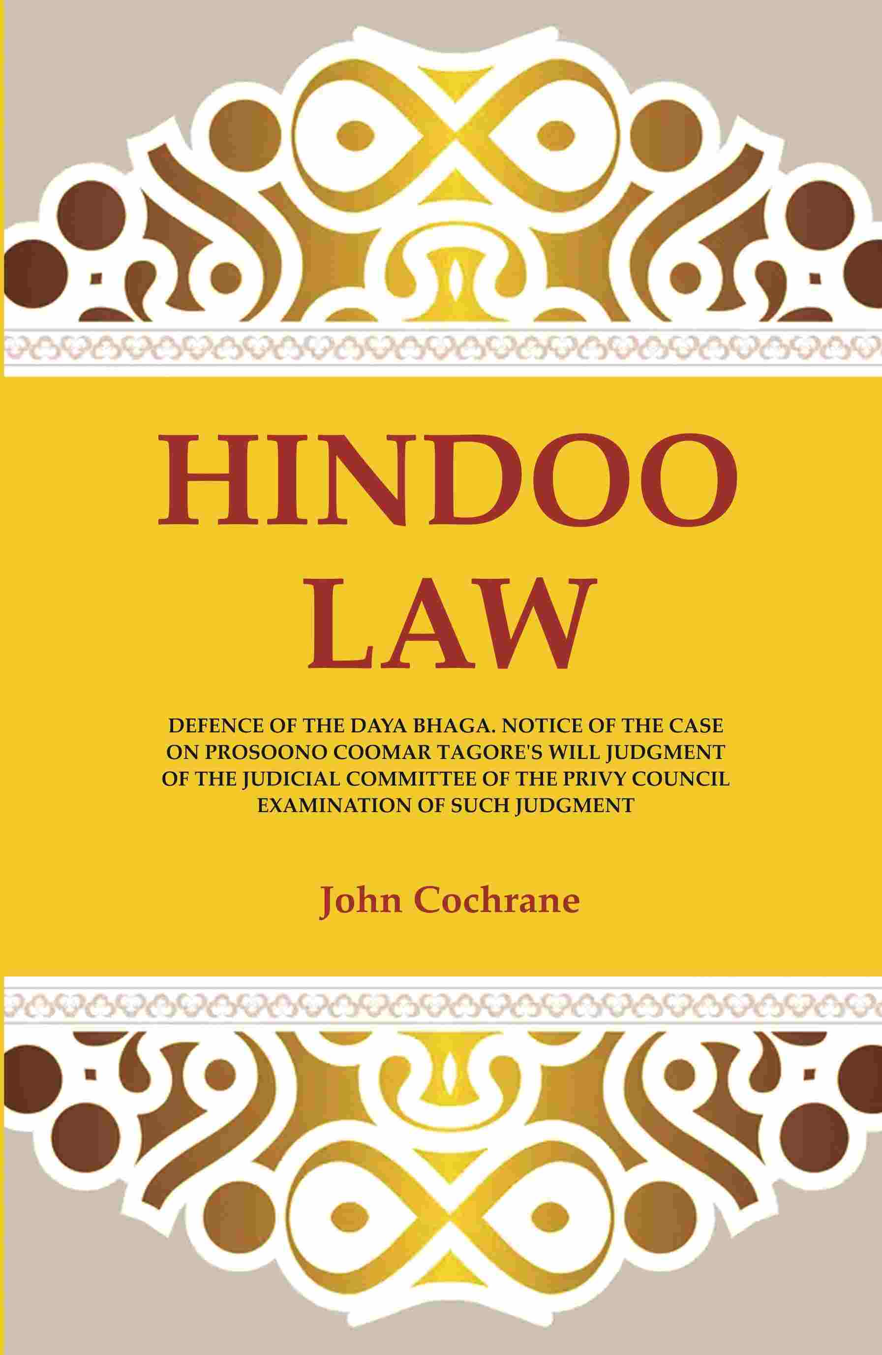 Hindoo Law: Defence Of The Daya Bhaga. Notice Of The Case On Prosoono Coomar Tagore'S Will Judgment Of The - Gyan Books - Swadesiicart