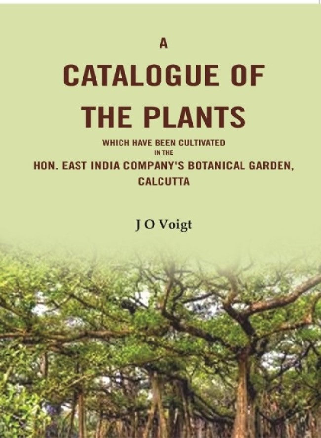 A Catalogue Of The Plants which have been cultivated in the Hon. East India Company's botanical garden, Calcutta - Gyan Books - Swadesiicart