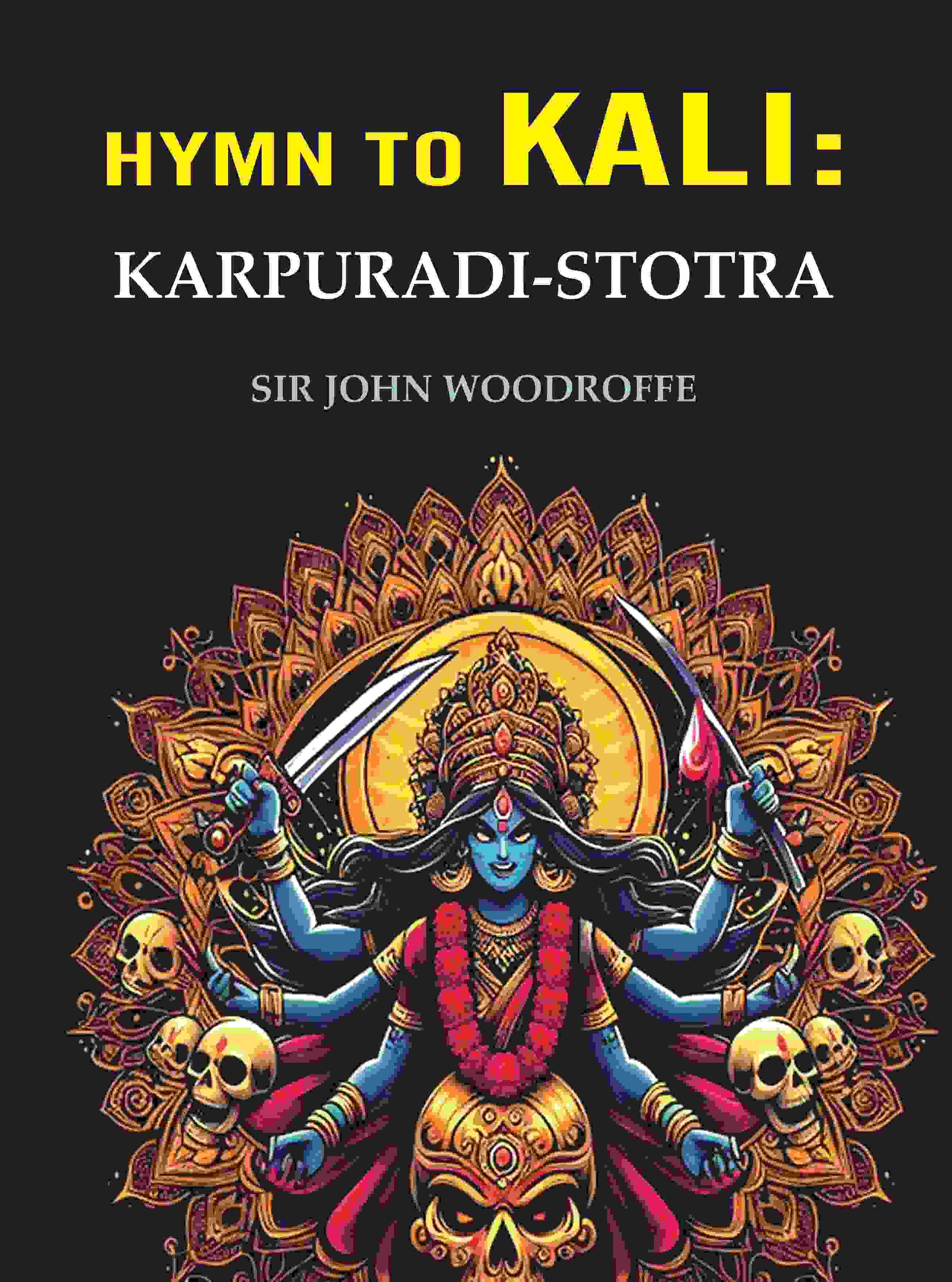 Hymn to Kali: Karpuradi-Stotra - Gyan Books - Swadesiicart