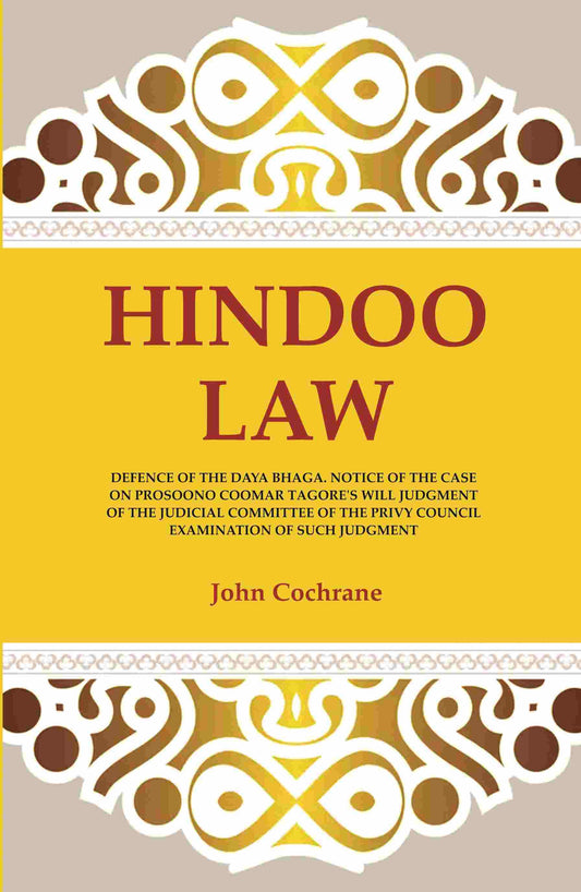 Hindoo Law: Defence Of The Daya Bhaga. Notice Of The Case On Prosoono Coomar Tagore'S Will Judgment Of The - Gyan Books - Swadesiicart