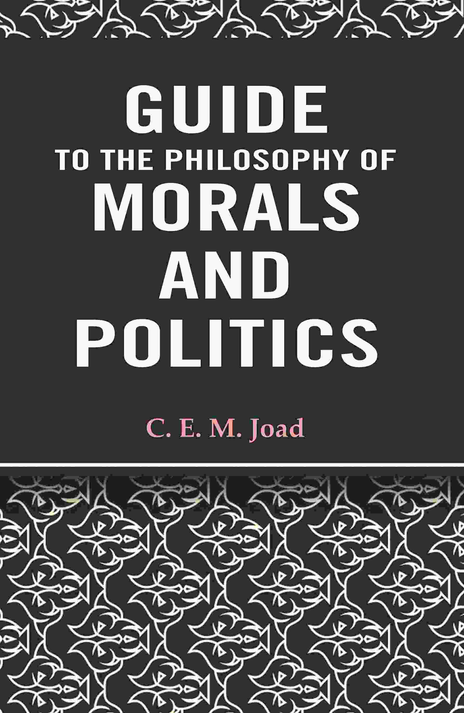Guide to The Philosophy of Morals and Politics - Gyan Books - Swadesiicart