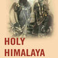 Holy Himalaya: The Religion Traditions and Scenery of Himalayan Province (Kumaon and Garwhal) - Gyan Books - Swadesiicart