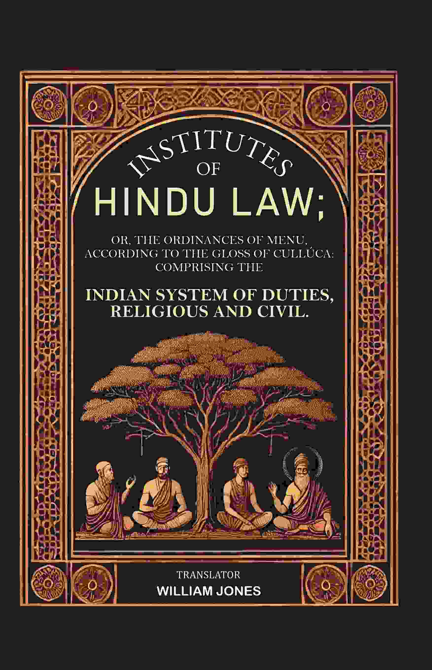 Institutes Of Hindu Law: Or, The Ordinances Of Menu, According To The Gloss Of Cullúca Comprising The - Gyan Books - Swadesiicart