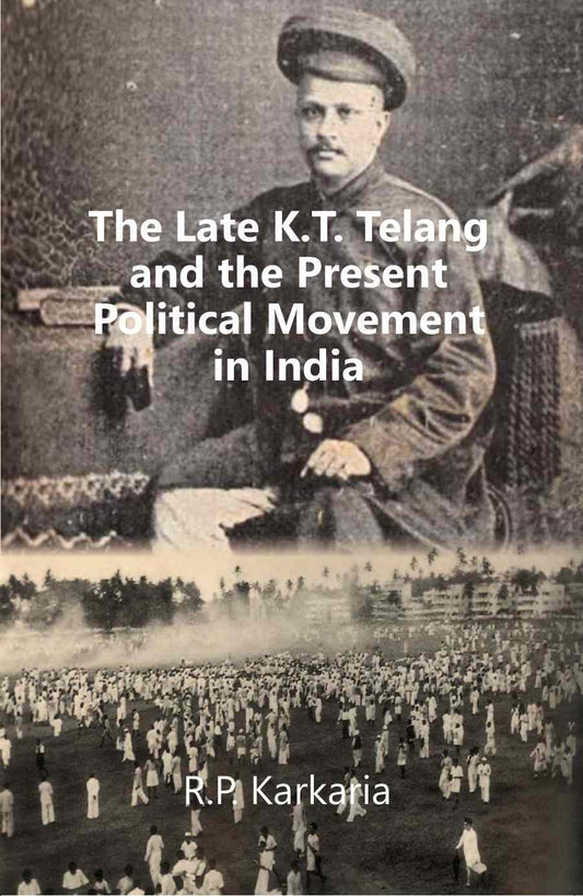 The Late K.T. Telang and the Present Political Movement in india - Gyan Books - Swadesiicart