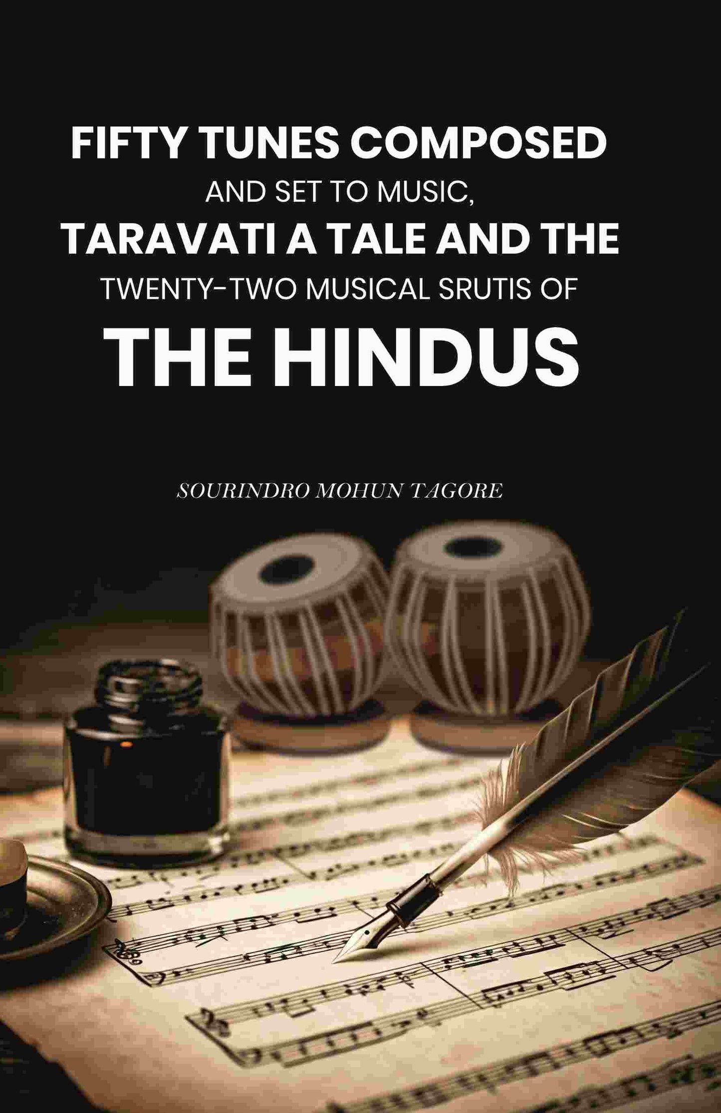 Fifty Tunes Composed and Set to Music, Taravati a Tale and The Twenty-two Musical Srutis of The Hindus - Gyan Books - Swadesiicart