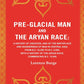 Pre-Glacial Man And The Aryan Race: A History Of Creation, And Of The Birthplace And Wanderings Of Man - Gyan Books - Swadesiicart