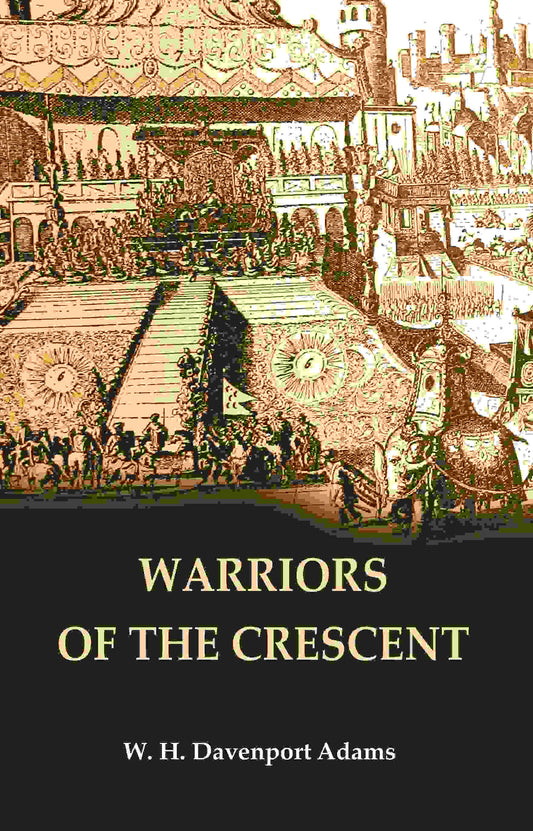 Warriors of the Crescent - Gyan Books - Swadesiicart