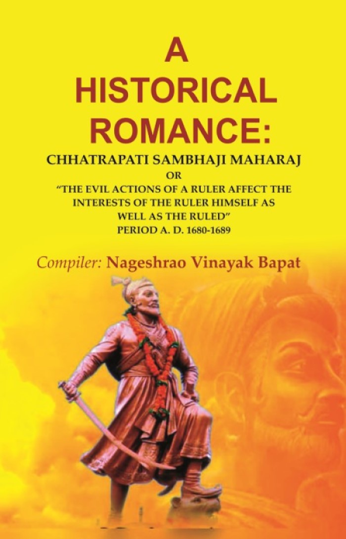 A Historical Romance: Chhatrapati Sambhaji Maharaj Or “The Evil Actions Of A Ruler Affect The Interests - Gyan Books - Swadesiicart
