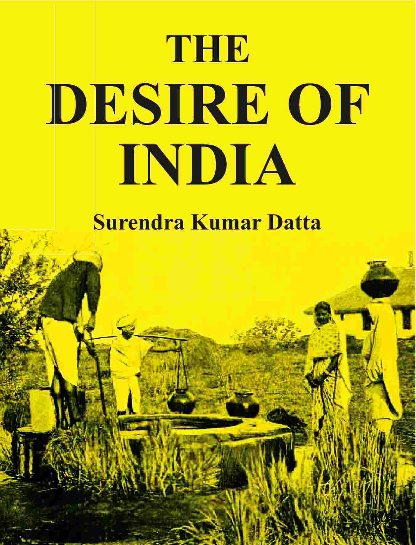 The Desire of India - Gyan Books - Swadesiicart