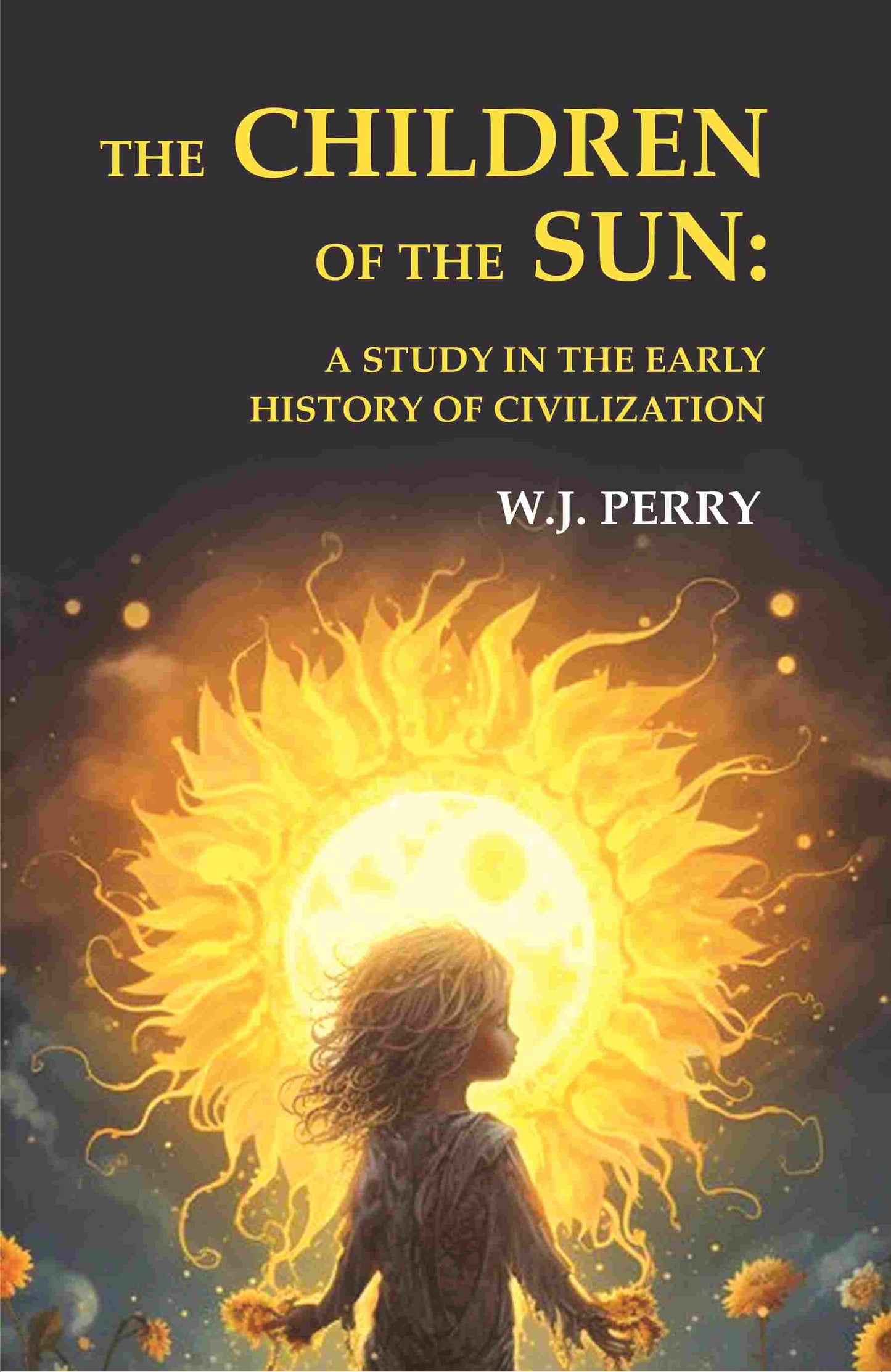 The Children of the Sun: A Study in the Early History of Civilization - Gyan Books - Swadesiicart