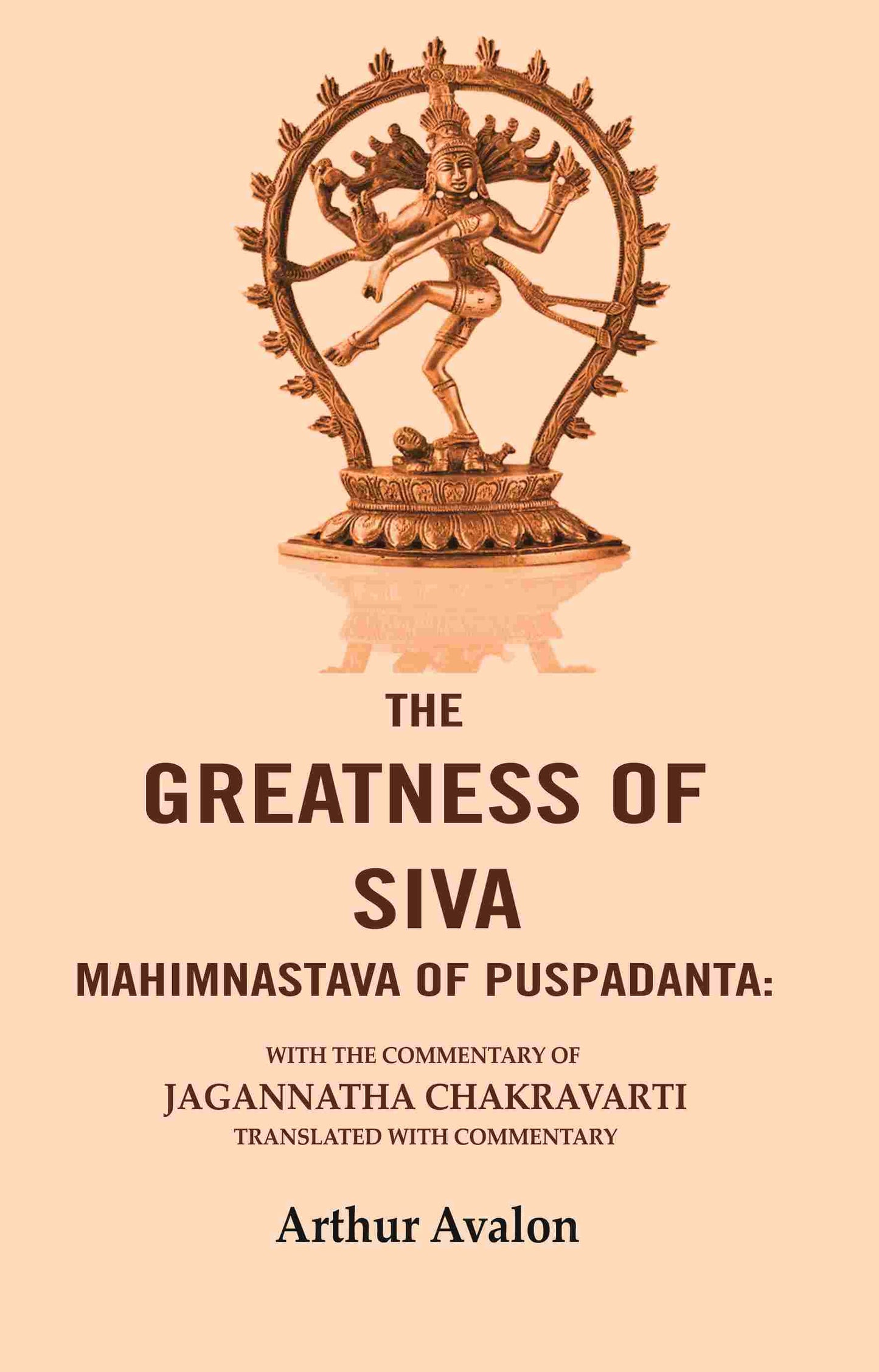 The Greatness of Siva Mahimnastava of Puspadanta: With the commentary of Jagannatha Chakravarti Translated with Commentary - Gyan Books - Swadesiicart