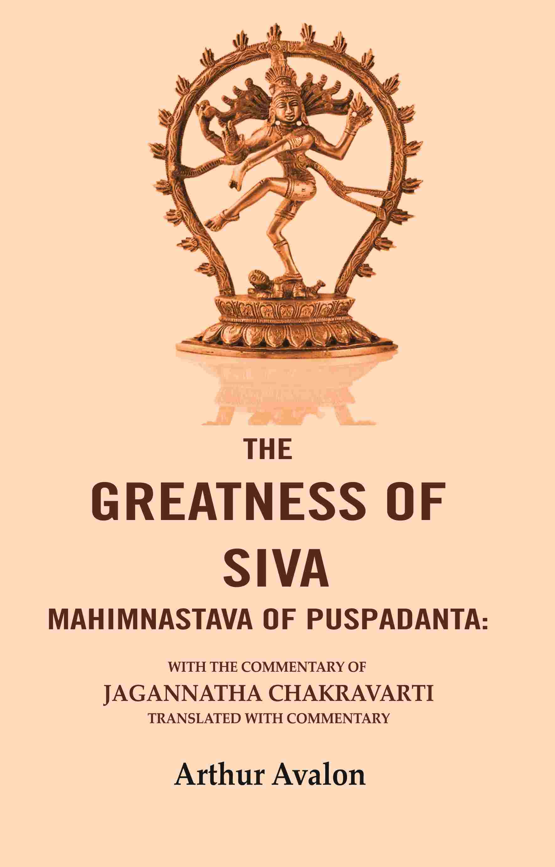 The Greatness of Siva Mahimnastava of Puspadanta: With the commentary of Jagannatha Chakravarti Translated with Commentary - Gyan Books - Swadesiicart