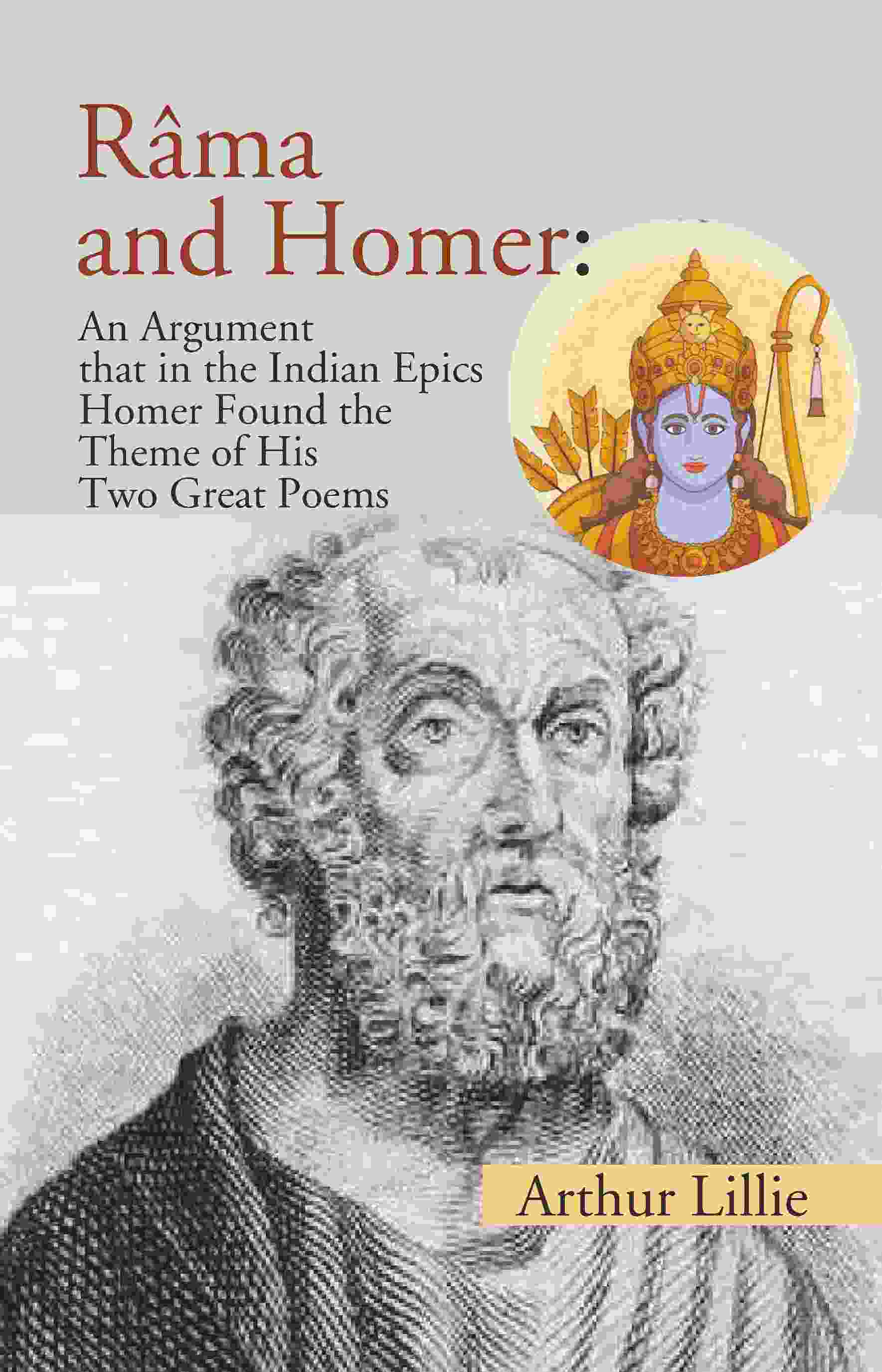Râma and Homer: An Argument that in the Indian Epics Homer Found the Theme of His Two Great Poems - Gyan Books - Swadesiicart