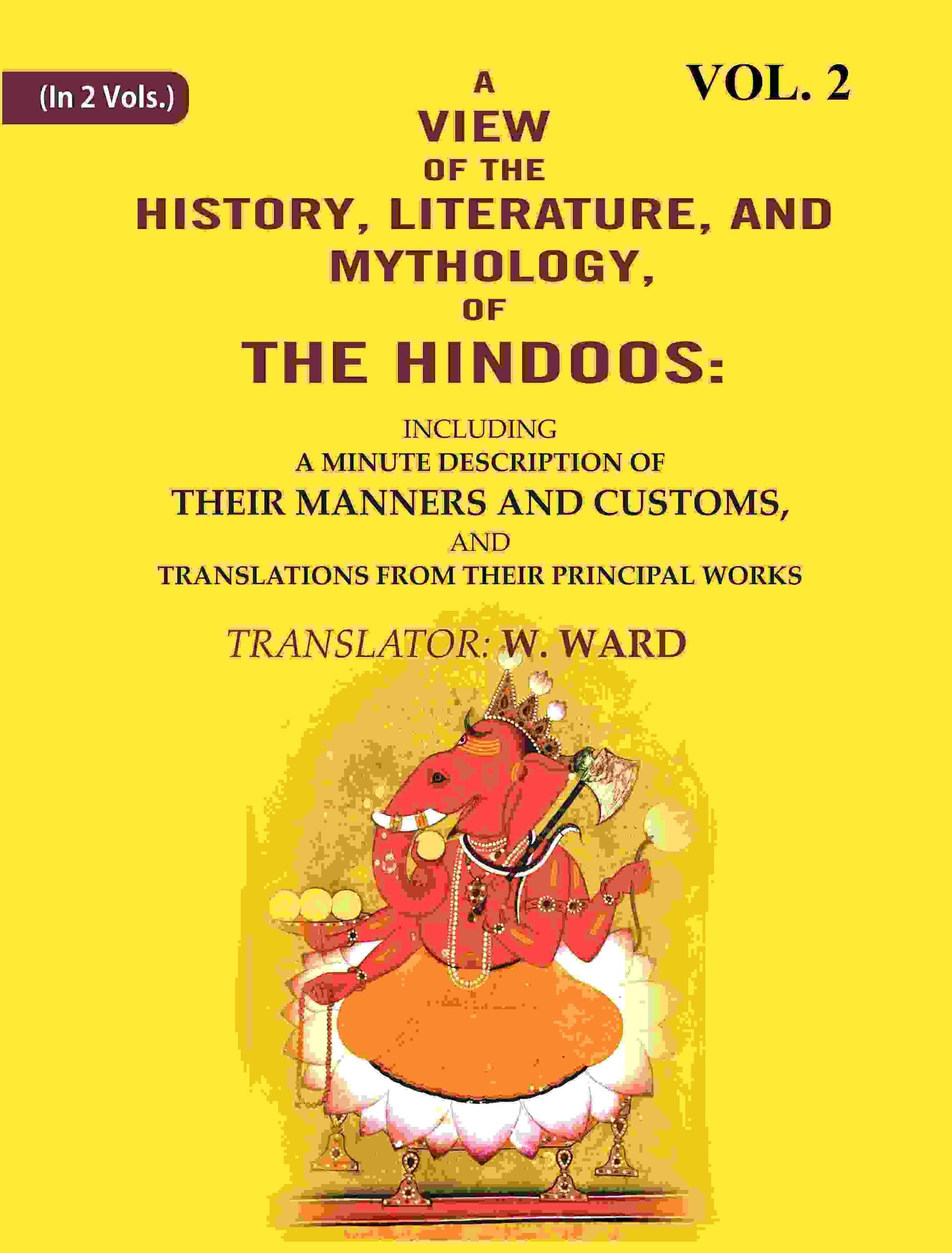 A View Of The History, Literature, And Mythology, Of The Hindoos: Including A Minute Description Of Their - Gyan Books - Swadesiicart