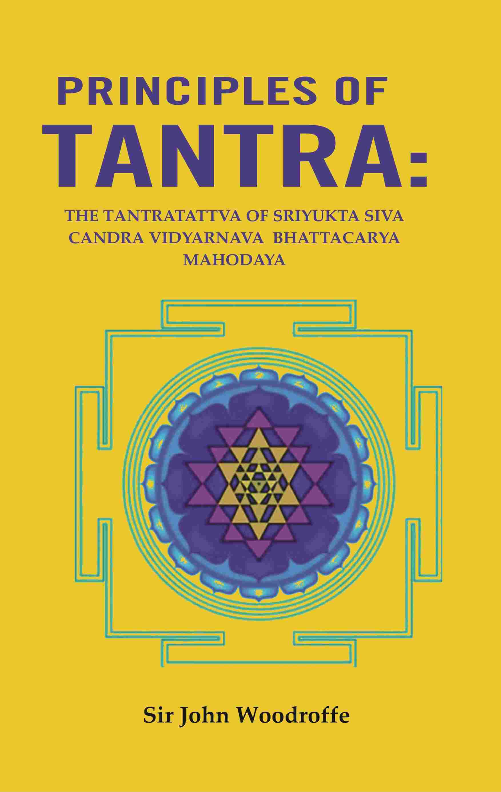 Principles of Tantra: The Tantratattva of sriyukta Siva Candra Vidyarnava Bhattacarya Mahodaya - Gyan Books - Swadesiicart