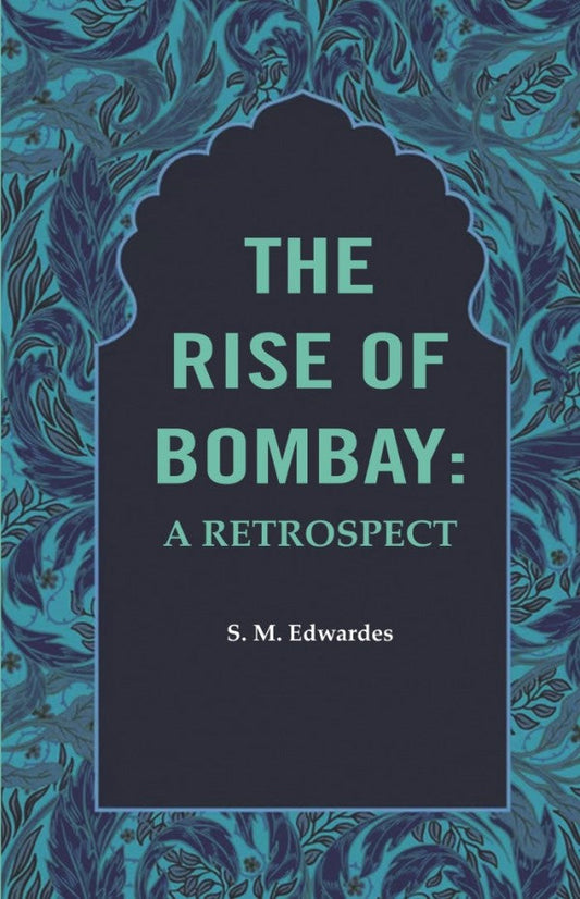 The Rise of Bombay: A Retrospect - Gyan Books - Swadesiicart