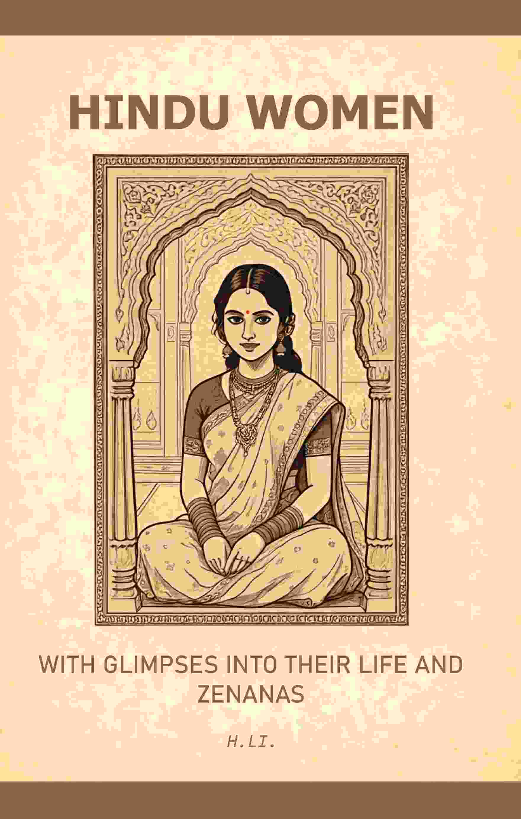 Hindu Women: With Glimpses into their Life and Zenanas - Gyan Books - Swadesiicart