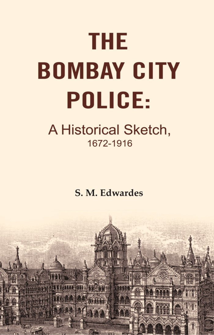 The Bombay City Police: A Historical Sketch, 1672-1916 - Gyan Books - Swadesiicart