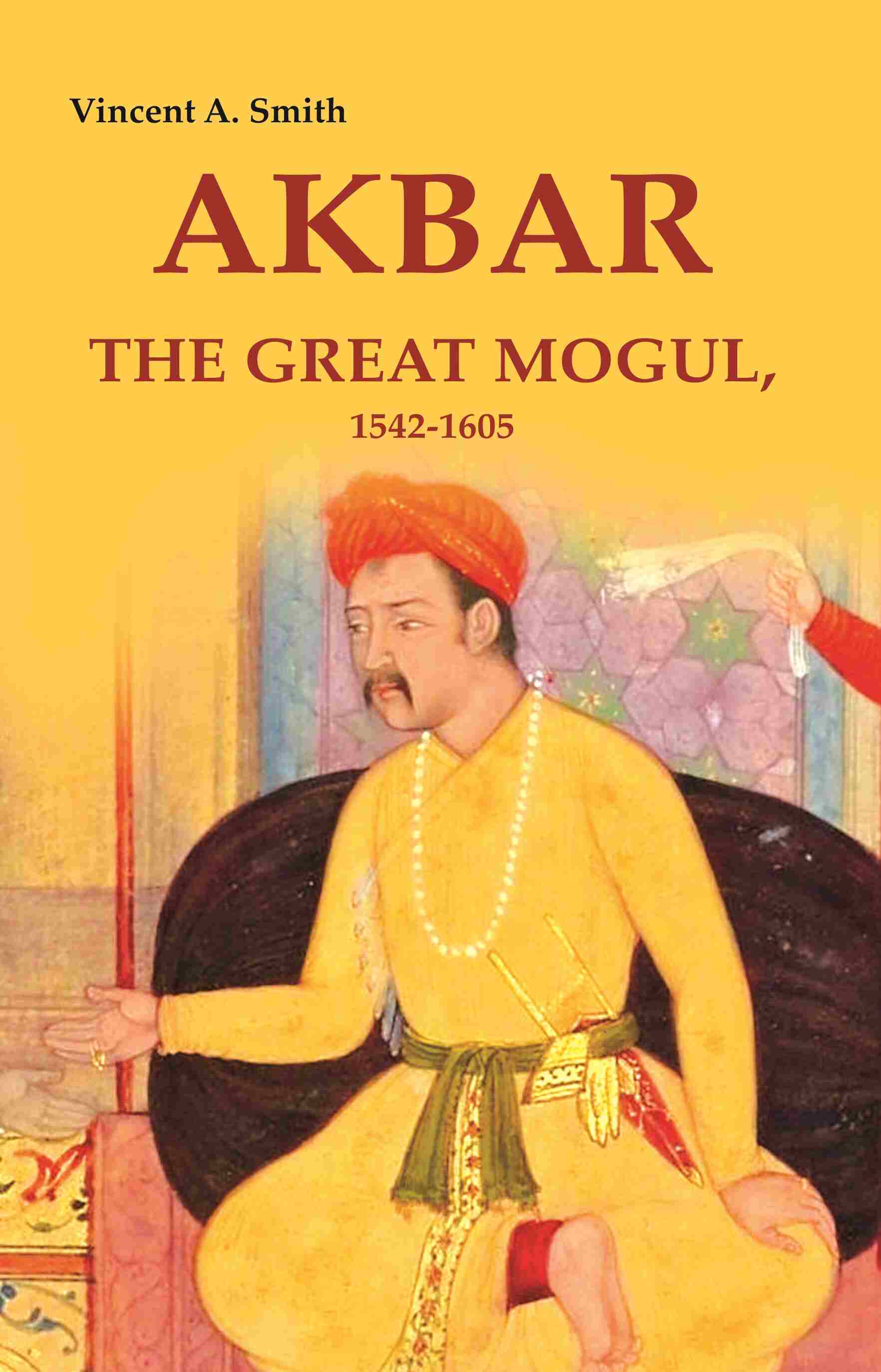 Akbar the Great Mogul, 1542-1605 - Gyan Books - Swadesiicart