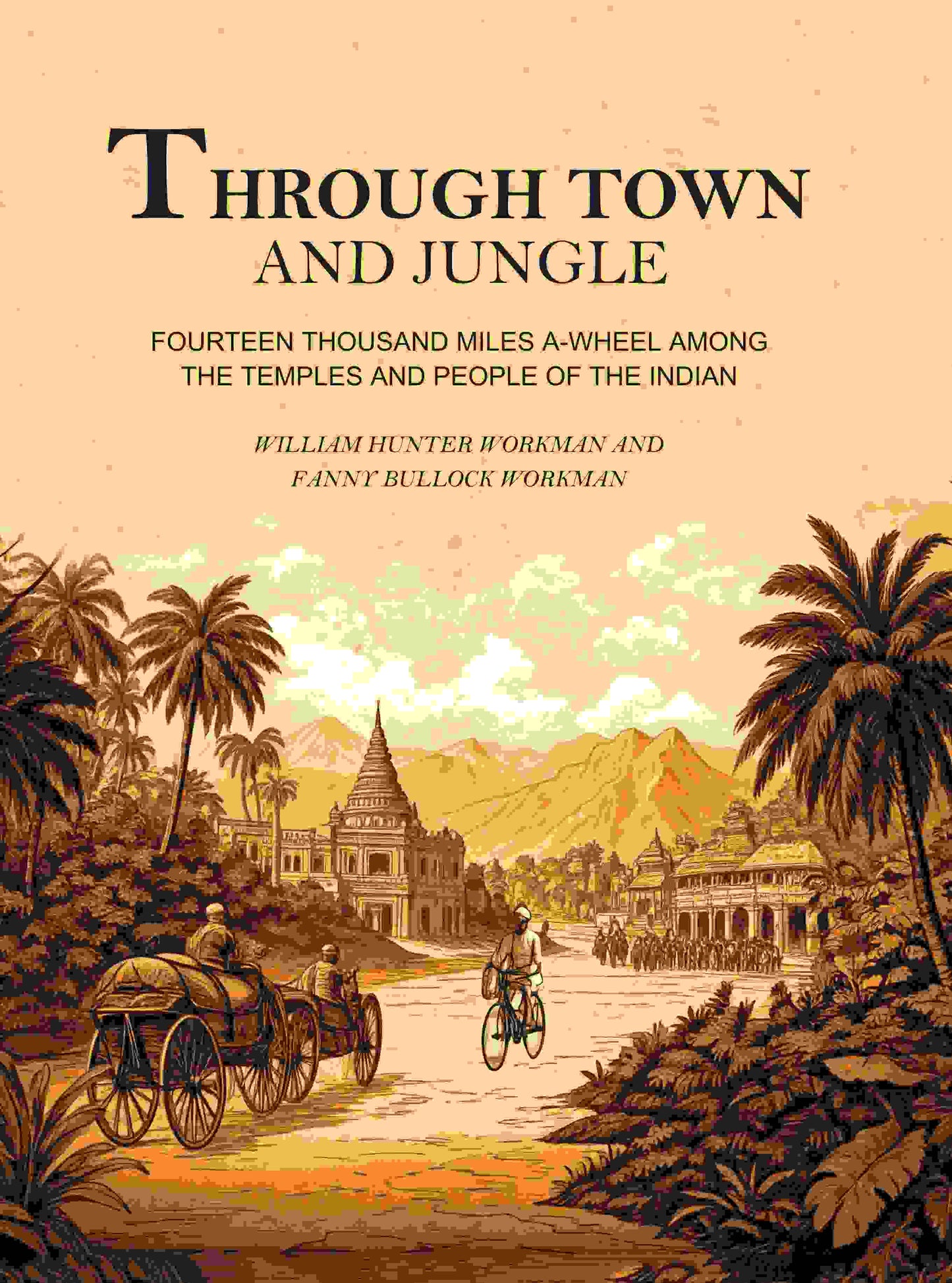 Through Town and Jungle: Fourteen Thousand Miles A-Wheel Among the Temples and People of the Indian Plain - Gyan Books - Swadesiicart