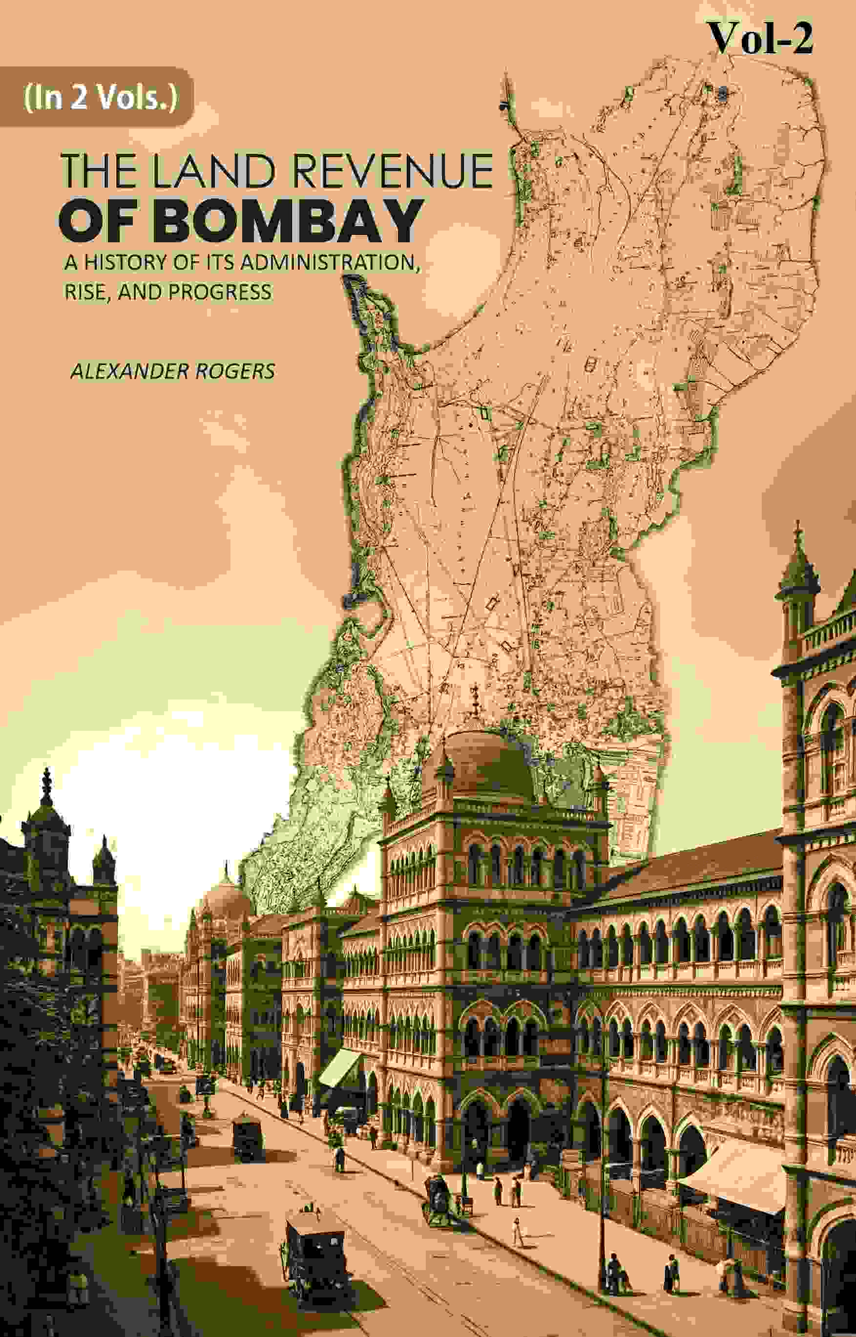 The Land Revenue of Bombay: A History of its Administration, Rise, and Progress 2nd - Gyan Books - Swadesiicart