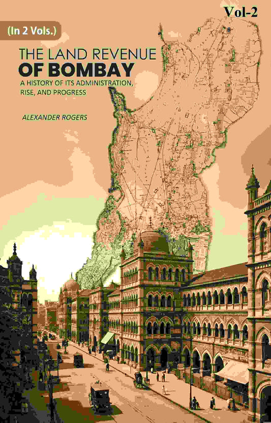 The Land Revenue of Bombay: A History of its Administration, Rise, and Progress 2nd - Gyan Books - Swadesiicart
