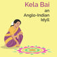 Kela Bai an Anglo-Indian Idyll - Gyan Books - Swadesiicart