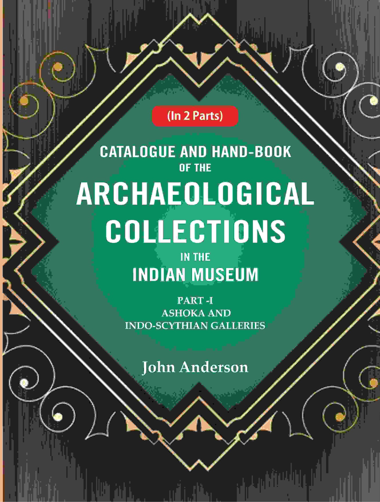 Catalogue and Hand-Book of the Archaeological Collections In the Indian Museum Ashoka and Indo-Soythian Galleries Part-1 - Gyan Books - Swadesiicart