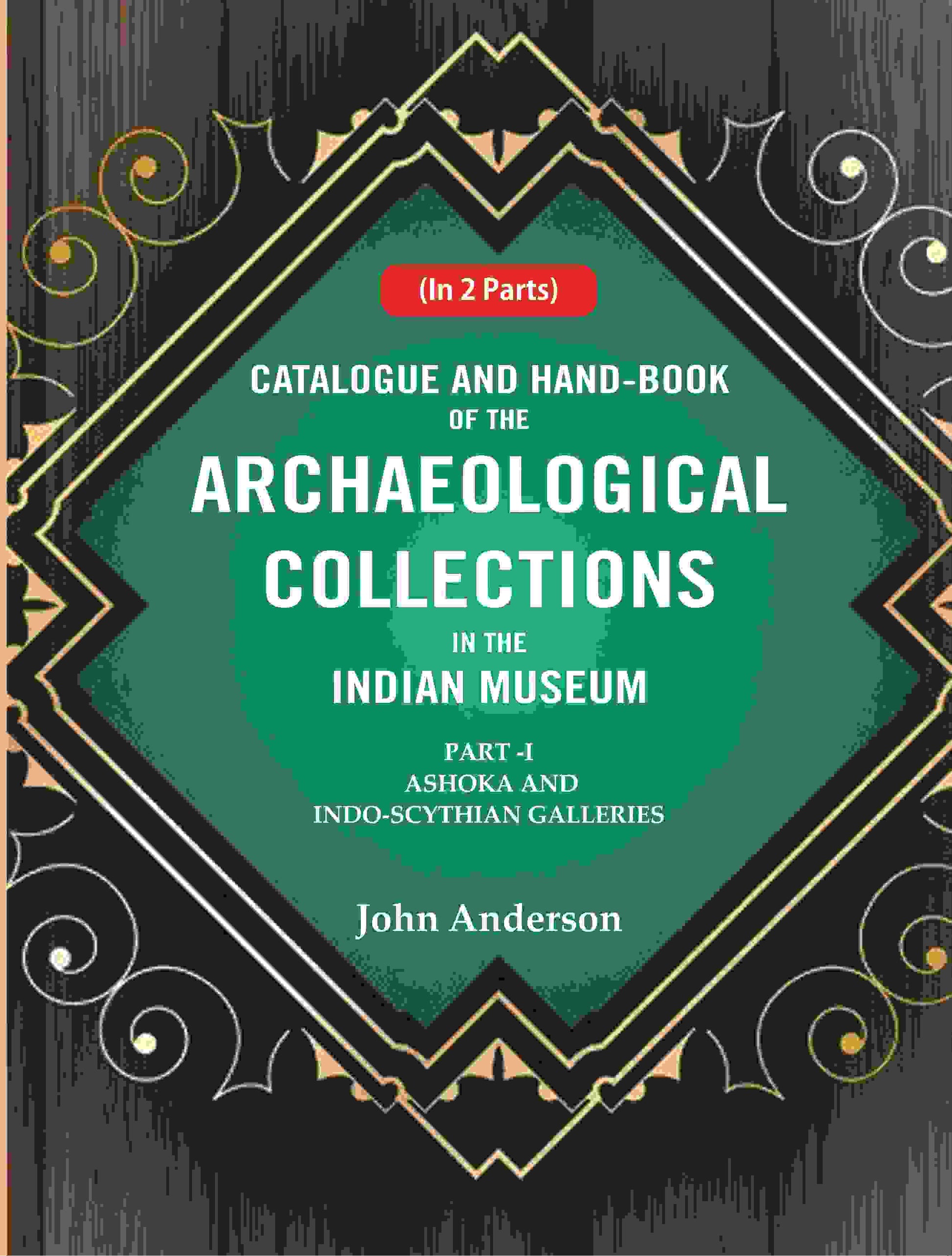 Catalogue and Hand-Book of the Archaeological Collections In the Indian Museum Ashoka and Indo-Soythian Galleries Part-1 - Gyan Books - Swadesiicart