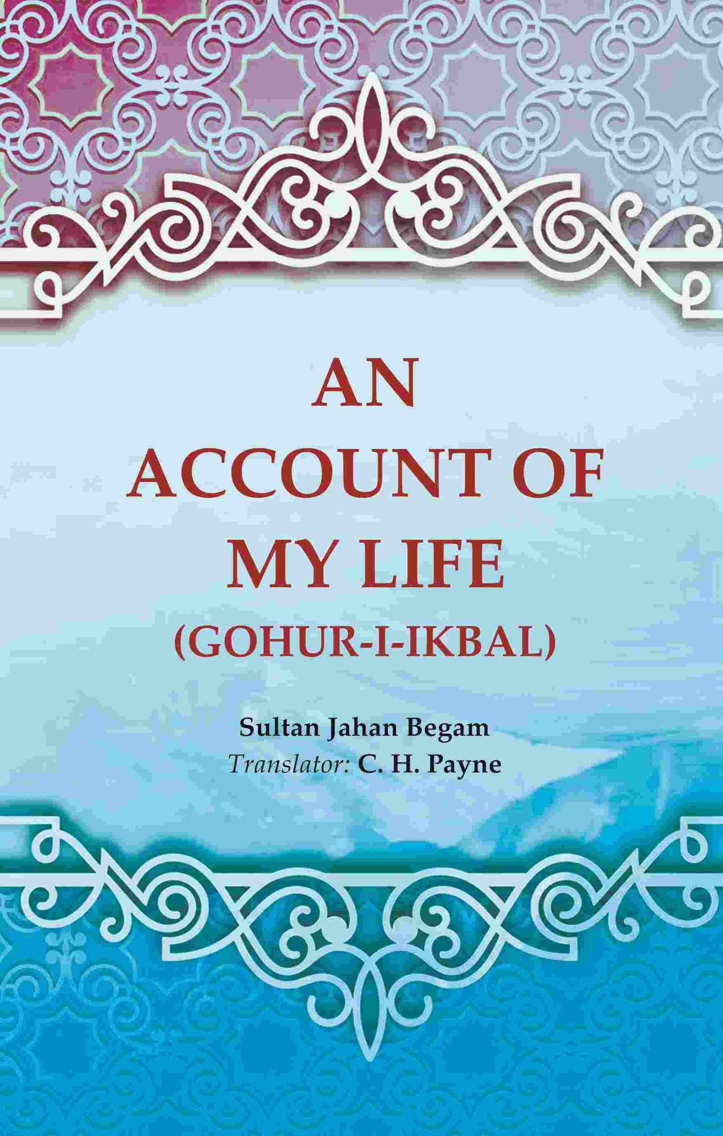 An Account of My Life (Gohur-i-ikbal) - Gyan Books - Swadesiicart