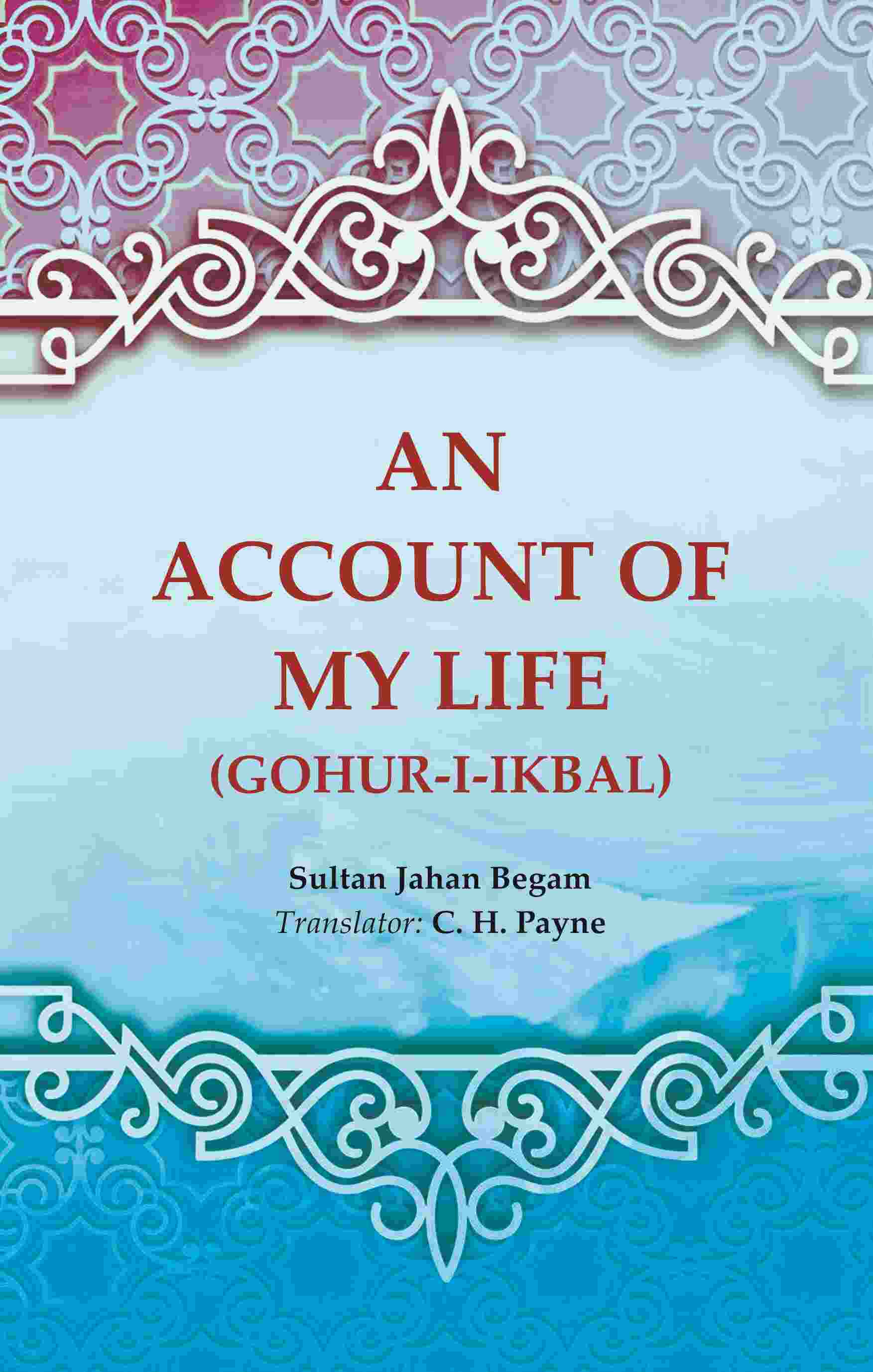 An Account of My Life (Gohur-i-ikbal) - Gyan Books - Swadesiicart