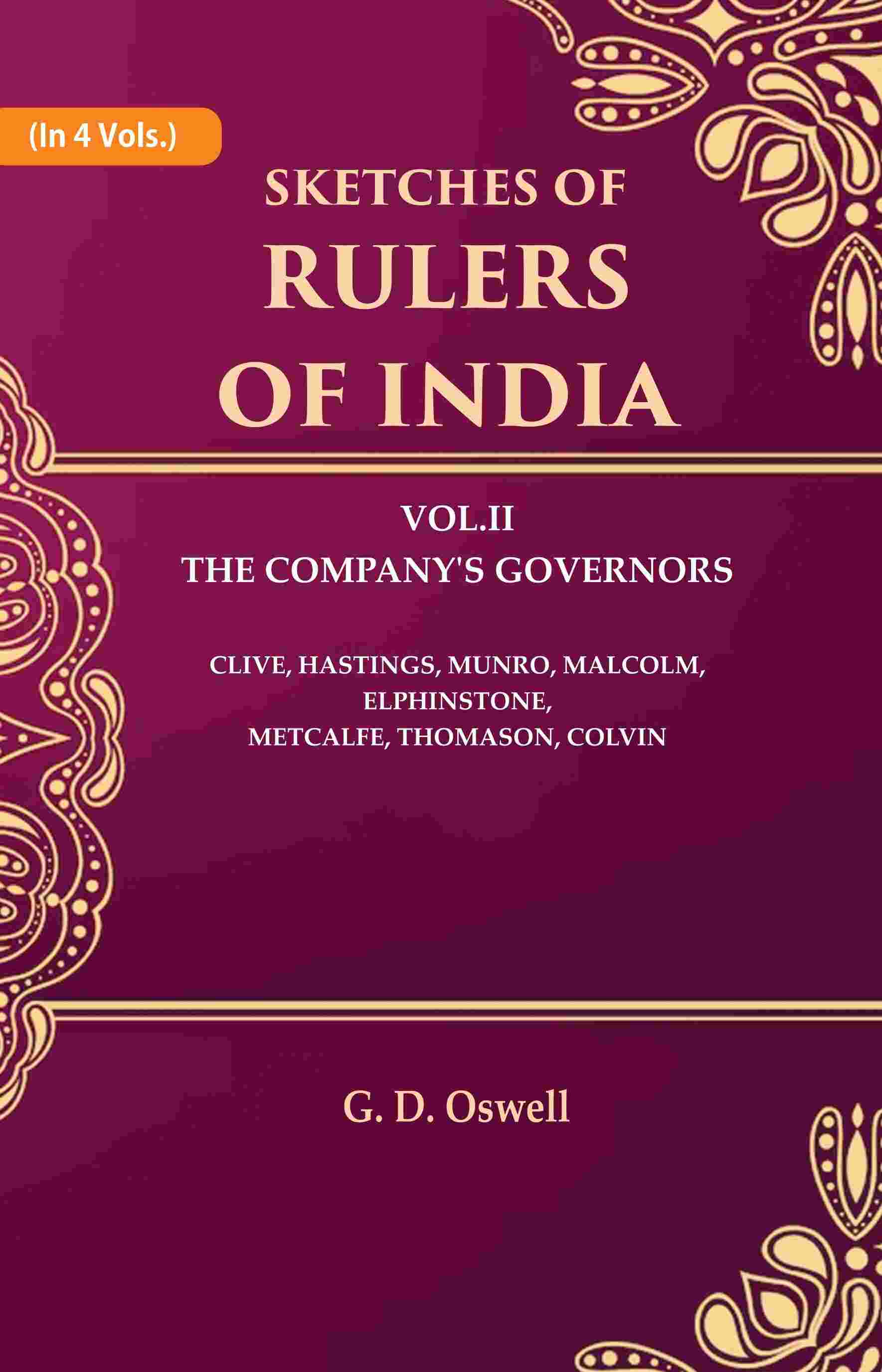 Sketches of Rulers of India: Vol. 2 The Company's Governors Clive, Hastings, Munro, Malcolm, Elphinstone, Metcalfe, Thomason, Colvin 2nd - Gyan Books - Swadesiicart
