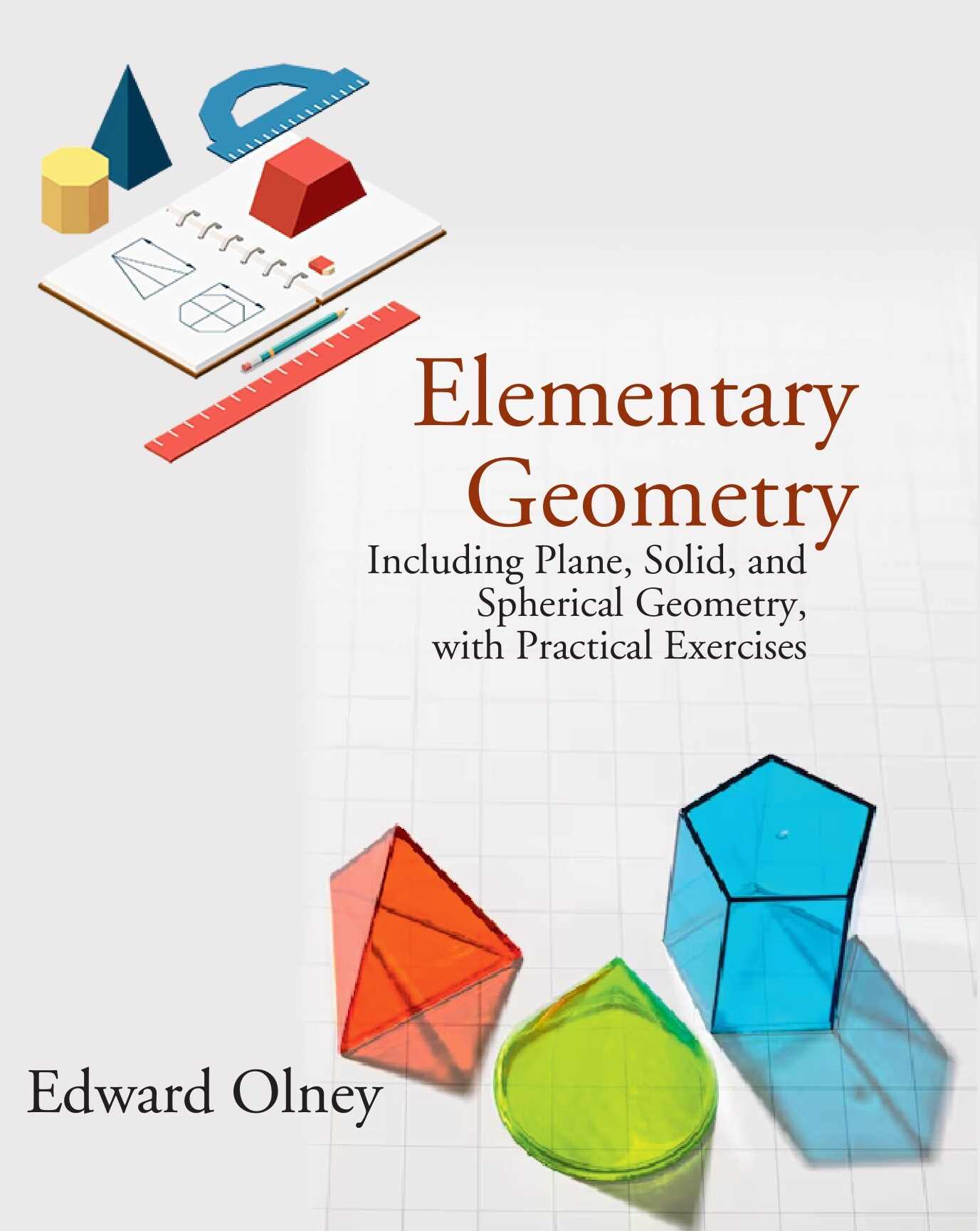 Elementary Geometry: Including Plane, Solid, and Spherical Geometry, with Practical Exercises - Gyan Books - Swadesiicart