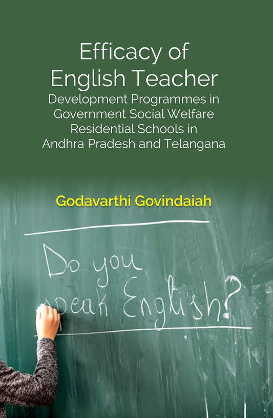 Efficacy of English Teacher: Development Programmes in Government Social Welfare Residential Schools in Andhra Pradesh and Telangana - Gyan Books - Swadesiicart