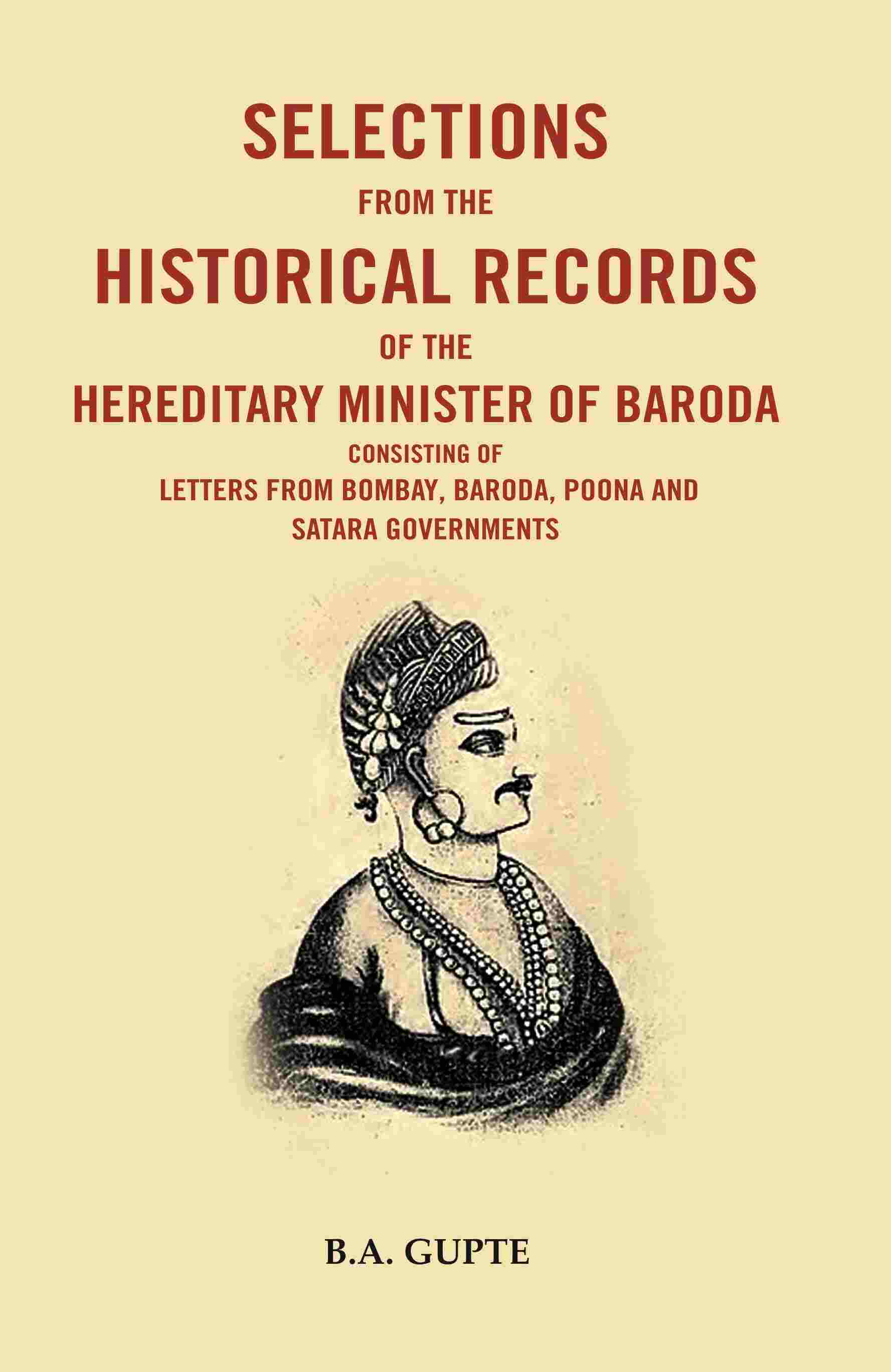 Selections From The Historical Records Of The Hereditary Minister Of Baroda Consisting Of Letters - Gyan Books - Swadesiicart